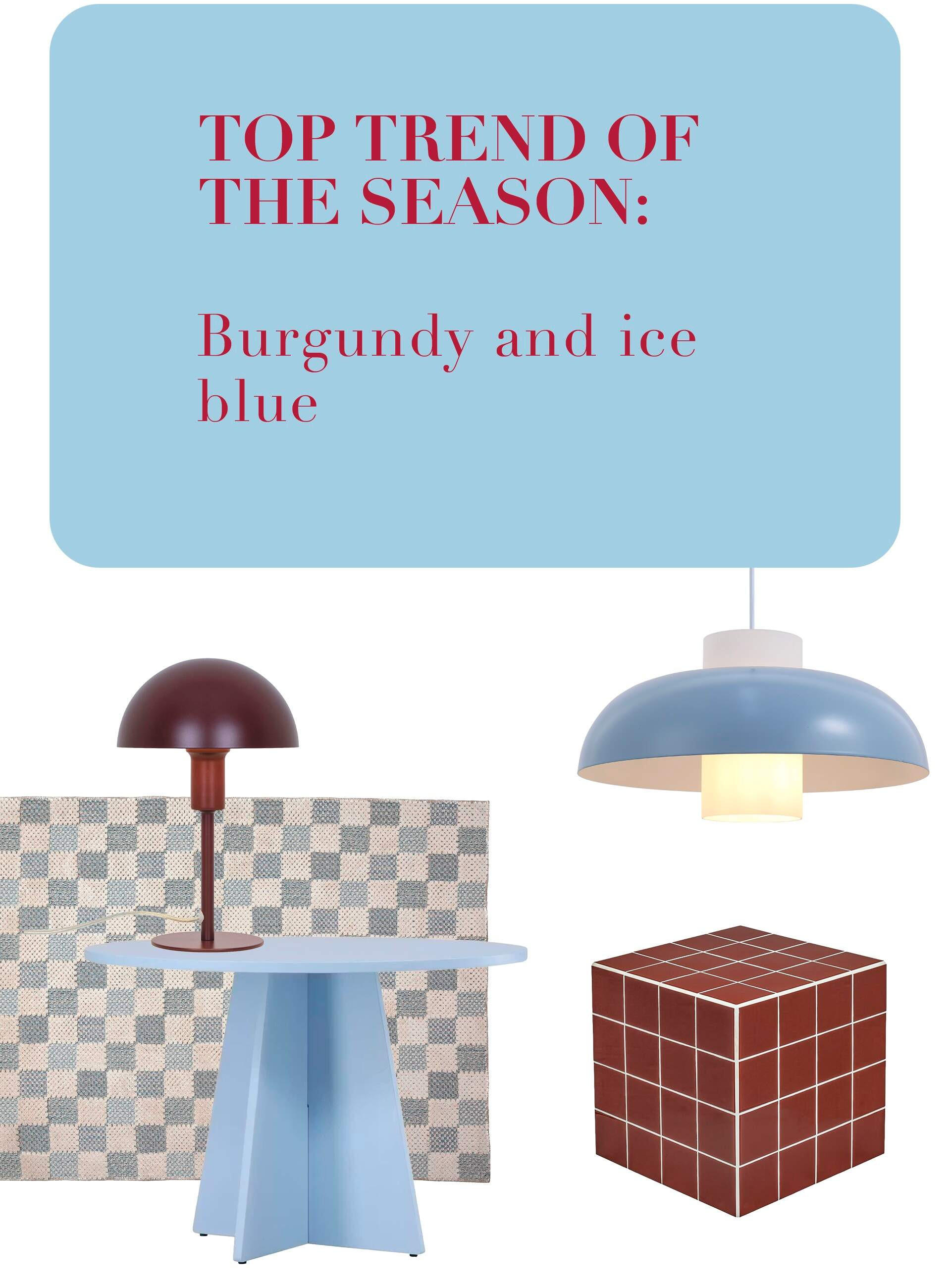 Top Trend of the Season. Burgundy and ice blue.