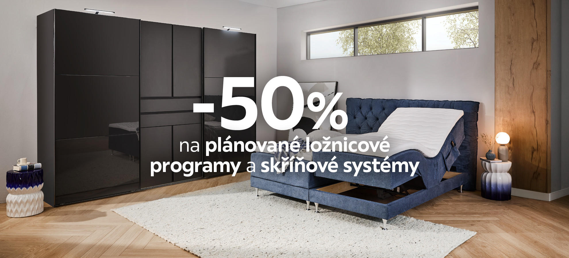 -50 % na plánované ložnicové programy a skříňové systémy