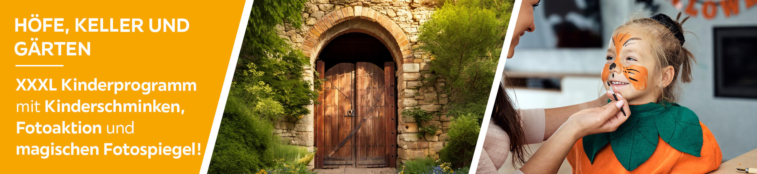 HÖFE, KELLER UND GARTEN - XXXL Kinderprogramm mit Kinderschminken, Fotoaktion und magischen Fotospiegel!