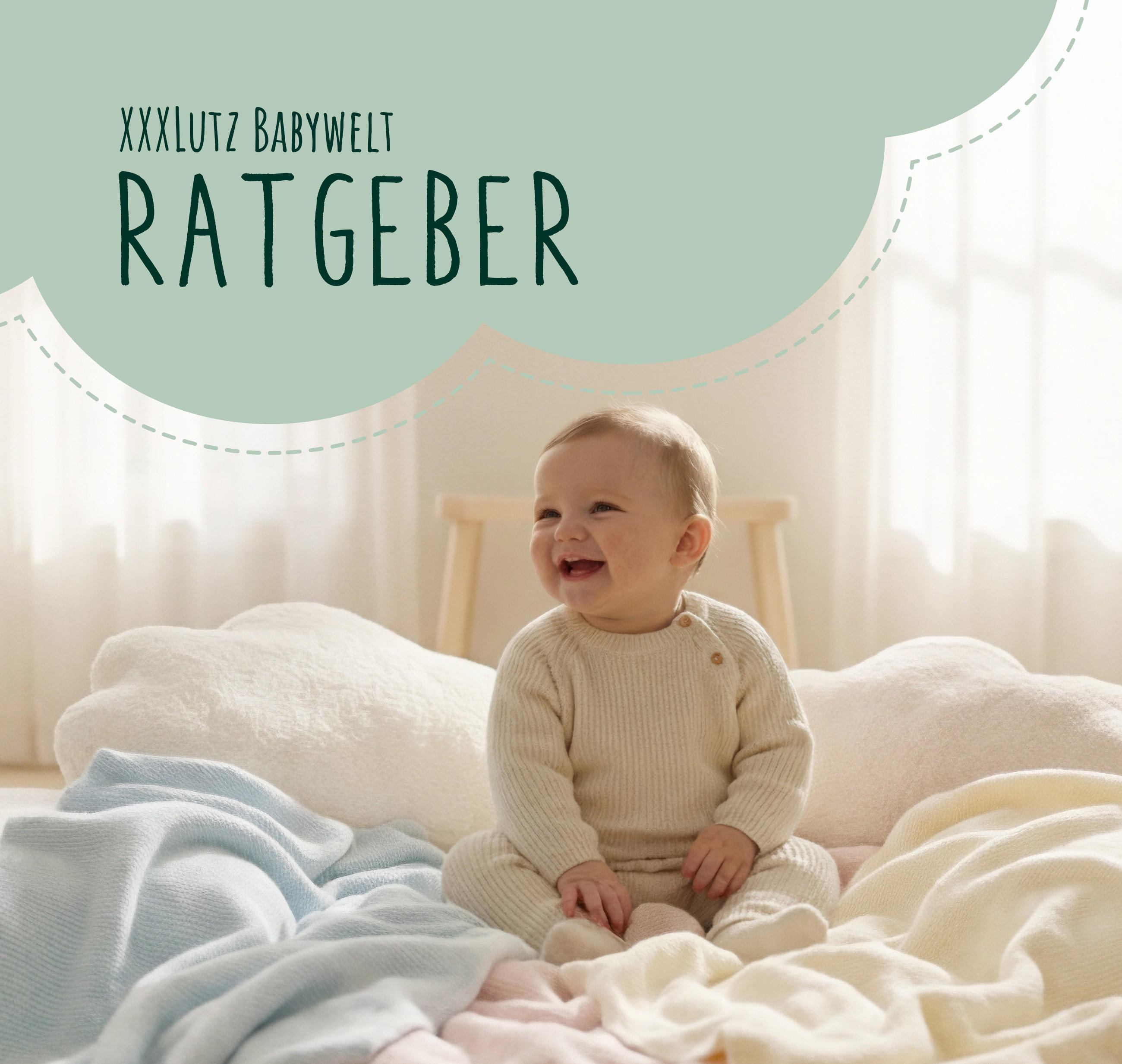 Ein Kleinkind sitzt auf einer weichen, hellen Unterlage, umgeben von pastellfarbenen Decken. Das Kind trägt einen hellen Strickpullover und eine passende Hose. Links oben ist ein mintgrünes Feld mit deutlich lesbarem Text: XXXLutz Babywelt Ratgeber.