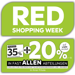 Red Shopping Week - 35% mit Freundschafskarte + 20% auf viele Artikel in Ihrer Filiale und in allen Abteilungen exklusiv für Freundschaftskarteninhaberinnen und -inhaber