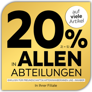  20% auf viele Artikel in allen Abteilungen exklusiv für Freundschaftskarteninhaberinnen und -inhaber