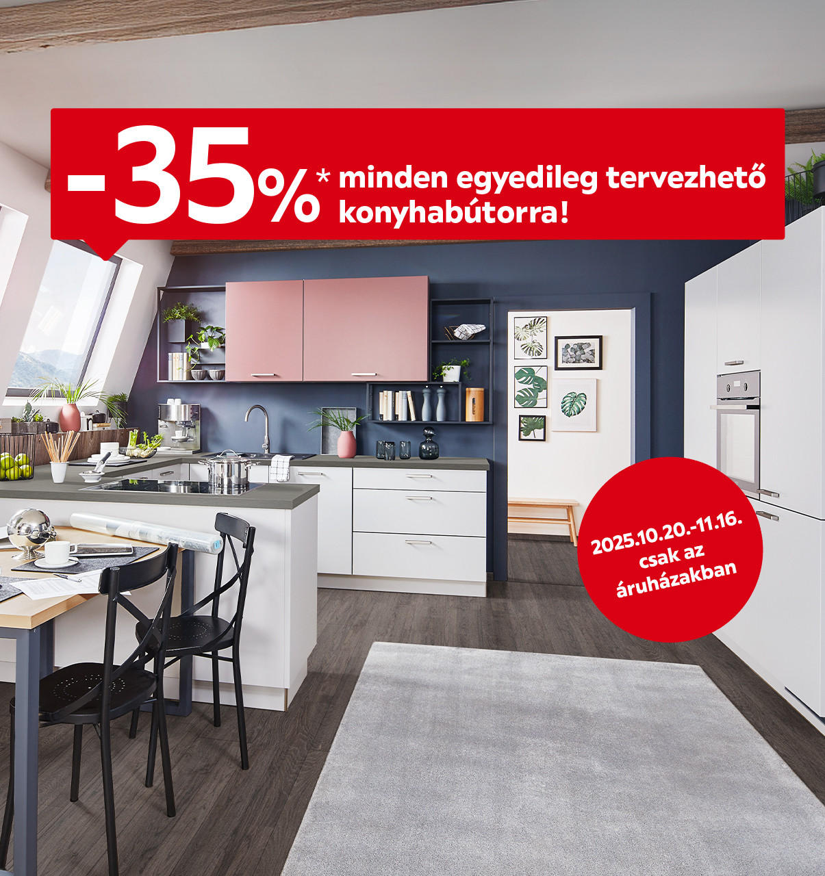 35%* kedvezmény minden egyedileg tervezhető konyhabútorra 2025.10.20. és 11.16. között az áruházakban. Részletek az áruházakban és a www.xxxlutz.hu weboldalon.