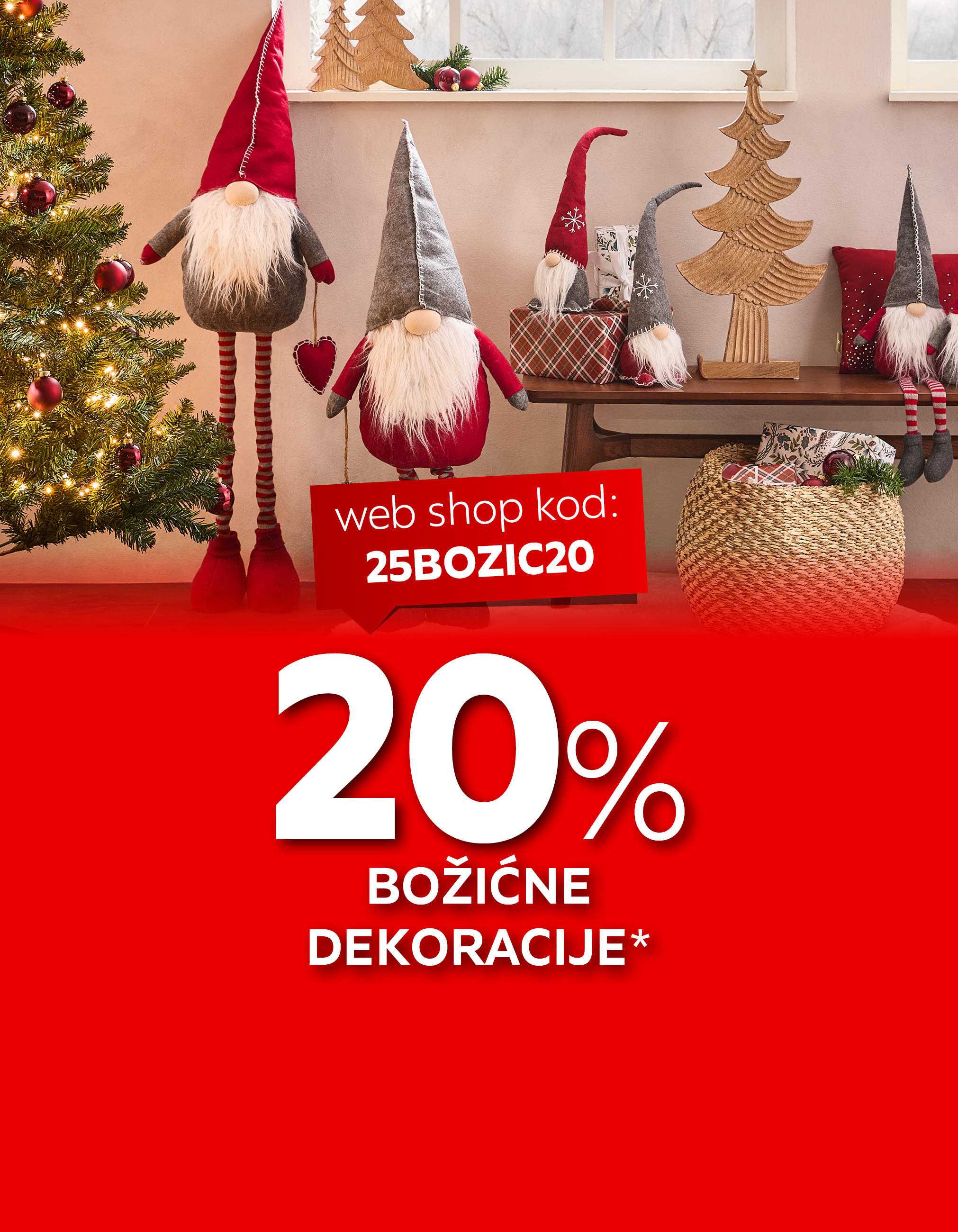 20% božićne dekoracije*, web shop kod: 25BOZIC20