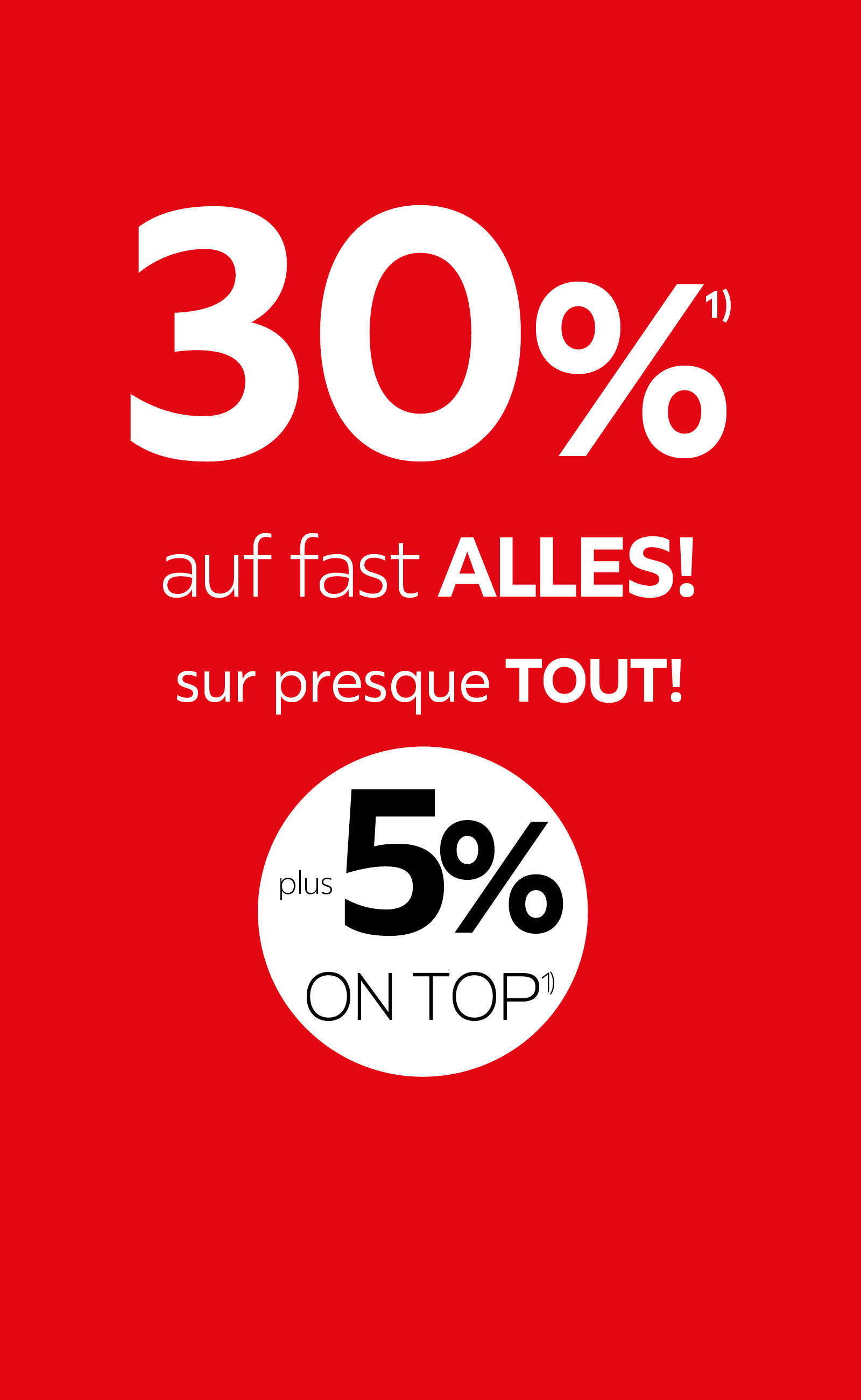 30% + 5% auf fast alles/sur presque tout
