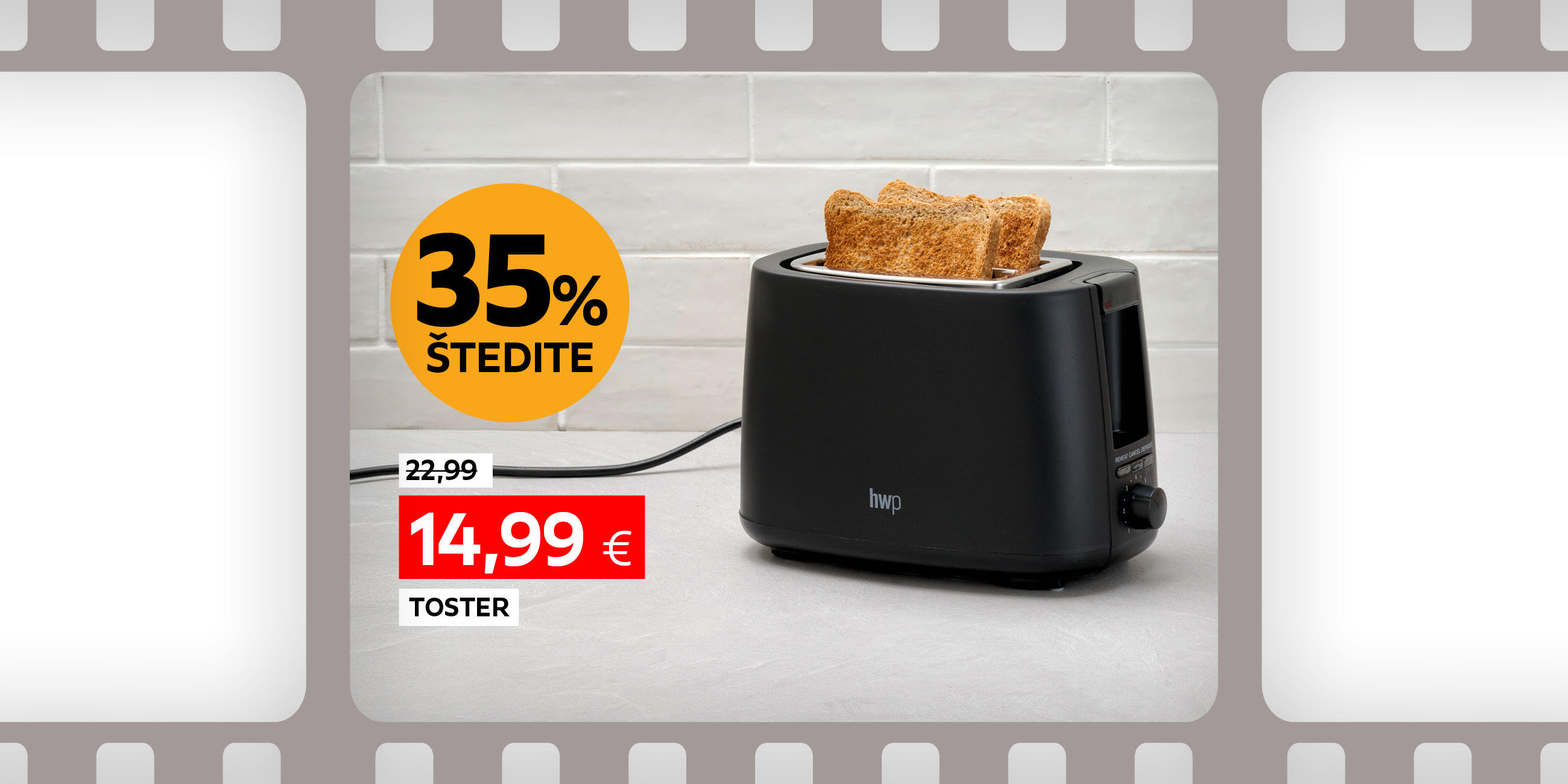 toster umjesto 22,99 € nova cijena 14,99 € štedite 35%