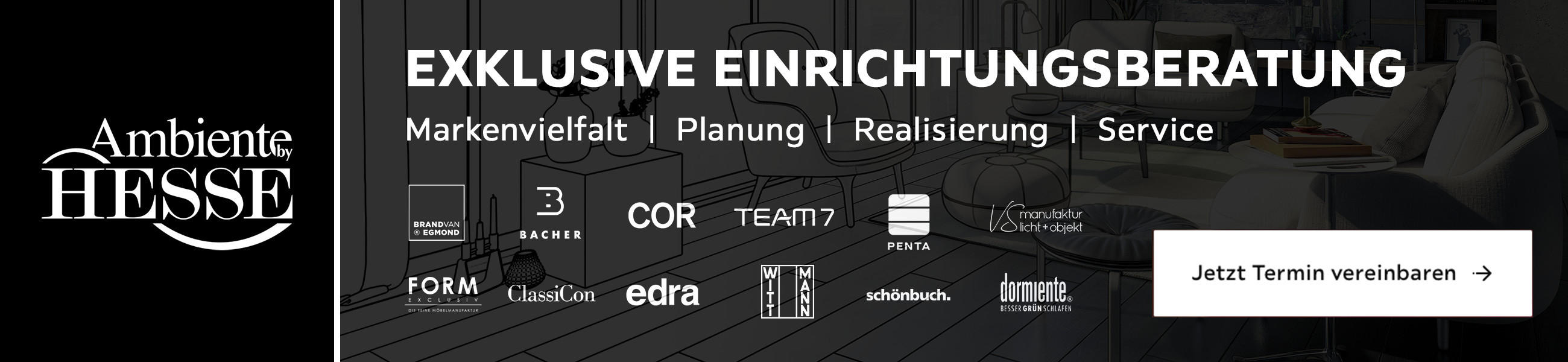 Ambiente by HESSE; Exklusive Einrichtungsberatung; Markenvielfalt, Planung, Realisierung, Service; Markenwand mit Logos; Jetzt Termin vereinbaren