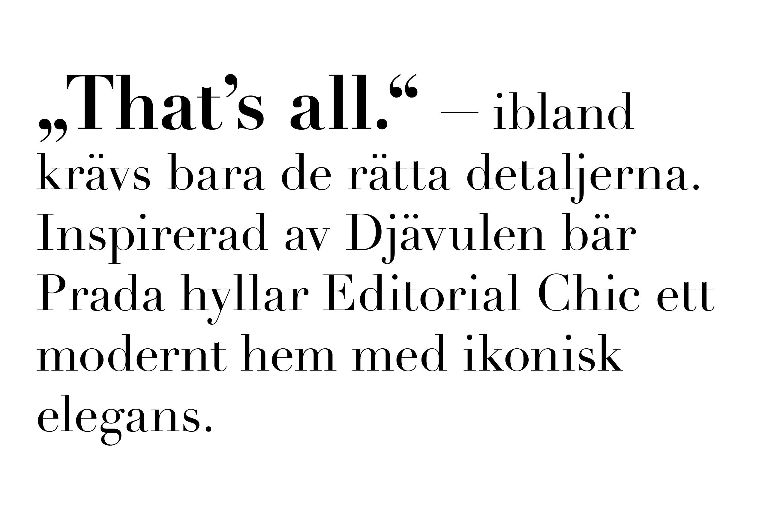 That's all -ibland kravs bara de ratta detaljerna. Inspirerad av Djavulen bär Prada hyllar Editorial Chic ett modernt hem med ikonisk elegans.