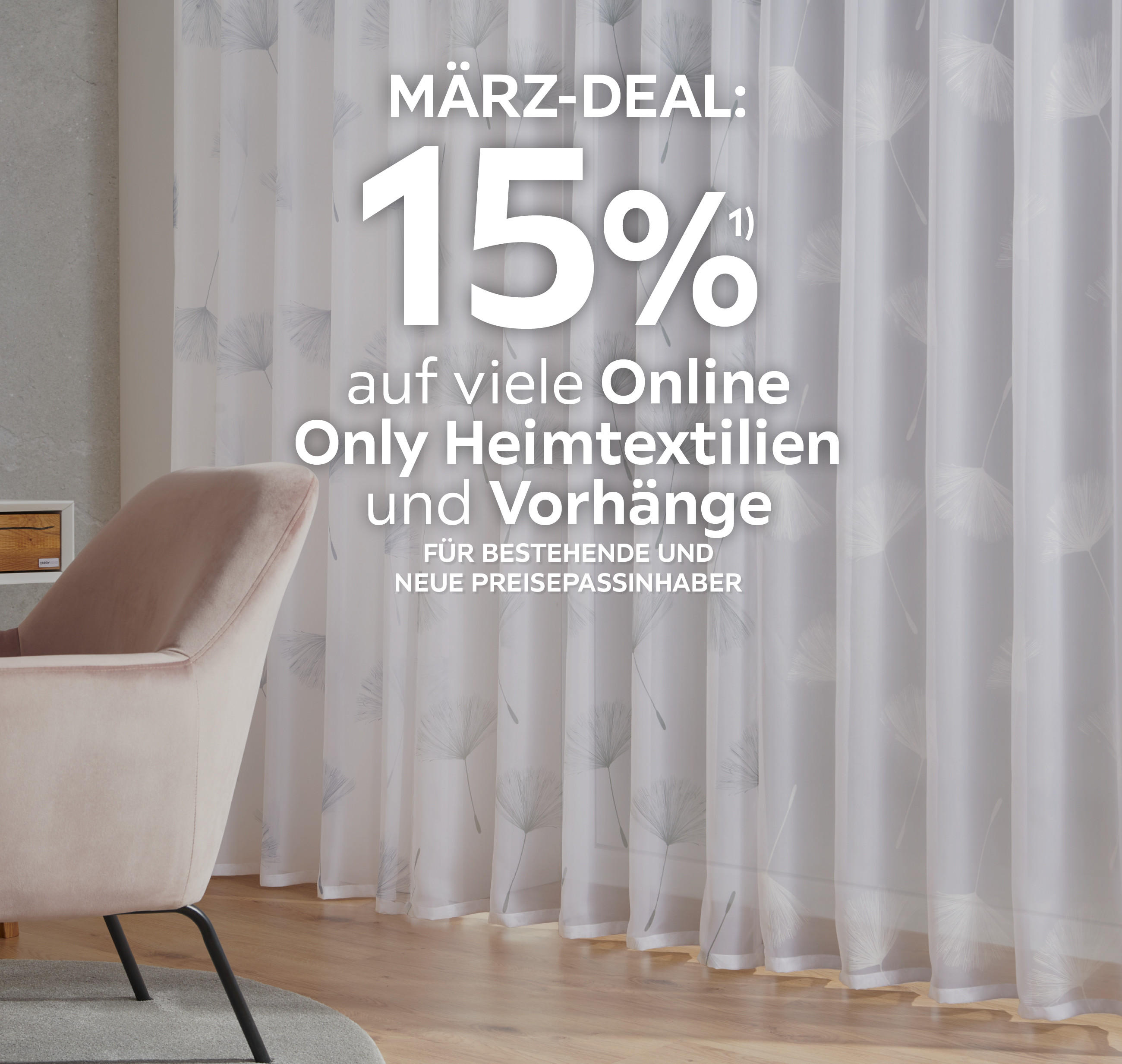 März-Deal: 15% auf viele Online Only Heimtextilien und Vorhänge; Für bestehende und neue Preisepassinhaber