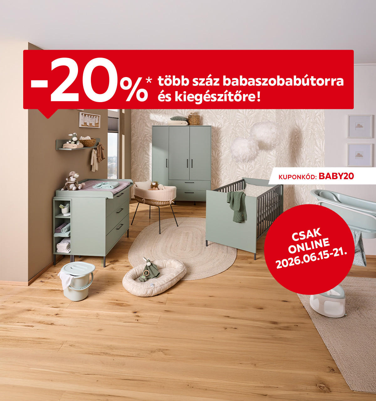 2026.06.15-06.21. között 20% kedvezményt adunk több száz babaszobabútorra és kiegészítőre online a BABY20 kuponkóddal. További információért kattintson a „Kivételek és részletek” gombra.
