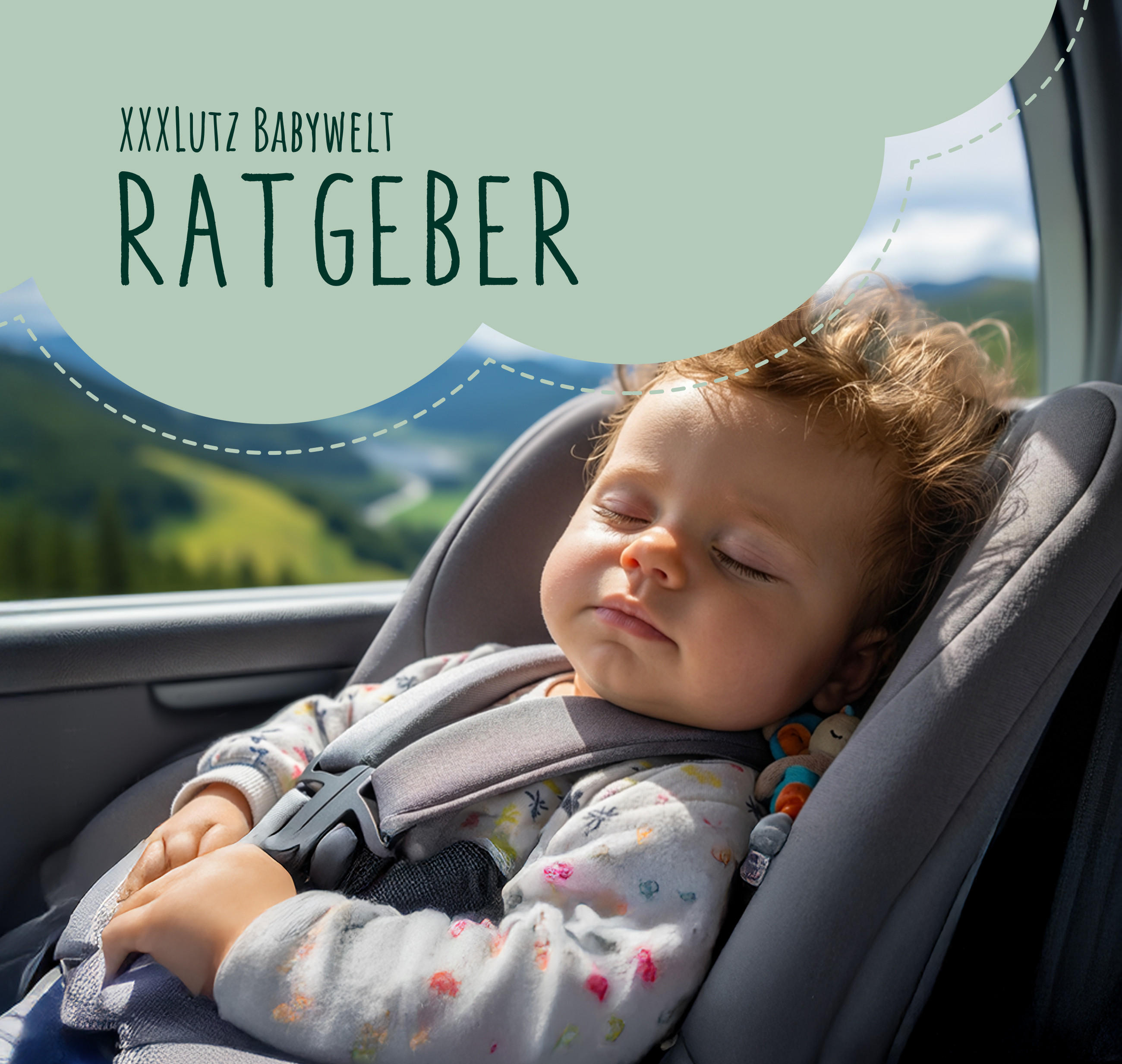 Ein Baby schläft angeschnallt in einem grauen Kindersitz auf der Rückbank eines Autos. Durch das Seitenfenster ist eine unscharfe Landschaft zu sehen; links im Bild steht in einer grünen Sprechblasenform ‚XXXLutz Babywelt Ratgeber