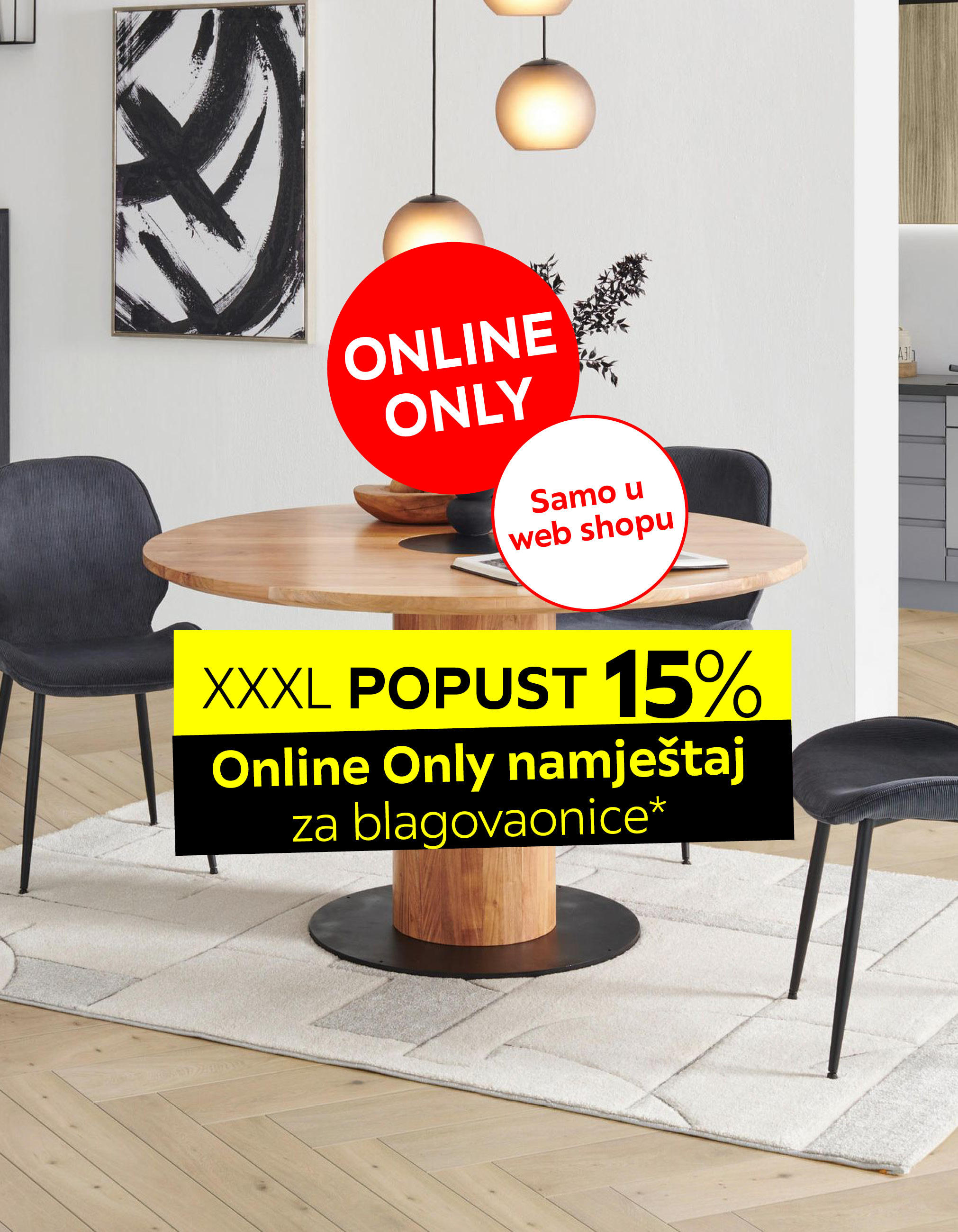 ONLINE ONLY Samo u web shopu XXXL popust: 15% Online Only namještaj za blagovaonice*