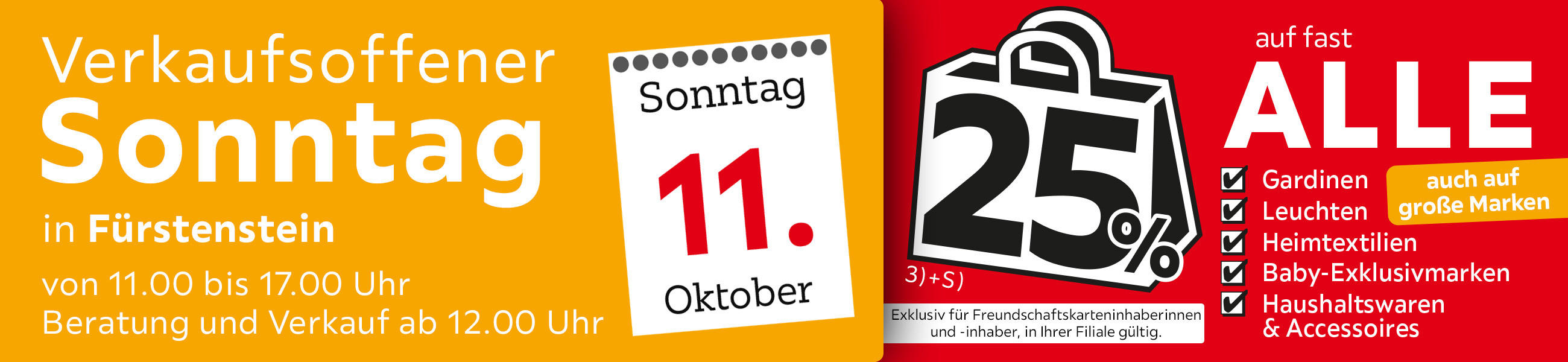 Verkaufsoffener Sonntag in Fürstenstein am 11.10. - 25% auf fast alle Gardinen,Leuchten,Heimtexti, Baby-Exklusivmarken, Haushaltswaren und Accessoires - Exklusiv für Freundschaftskarteninhaberinnen und - inhaber, in Ihrer Filiale gültig.
