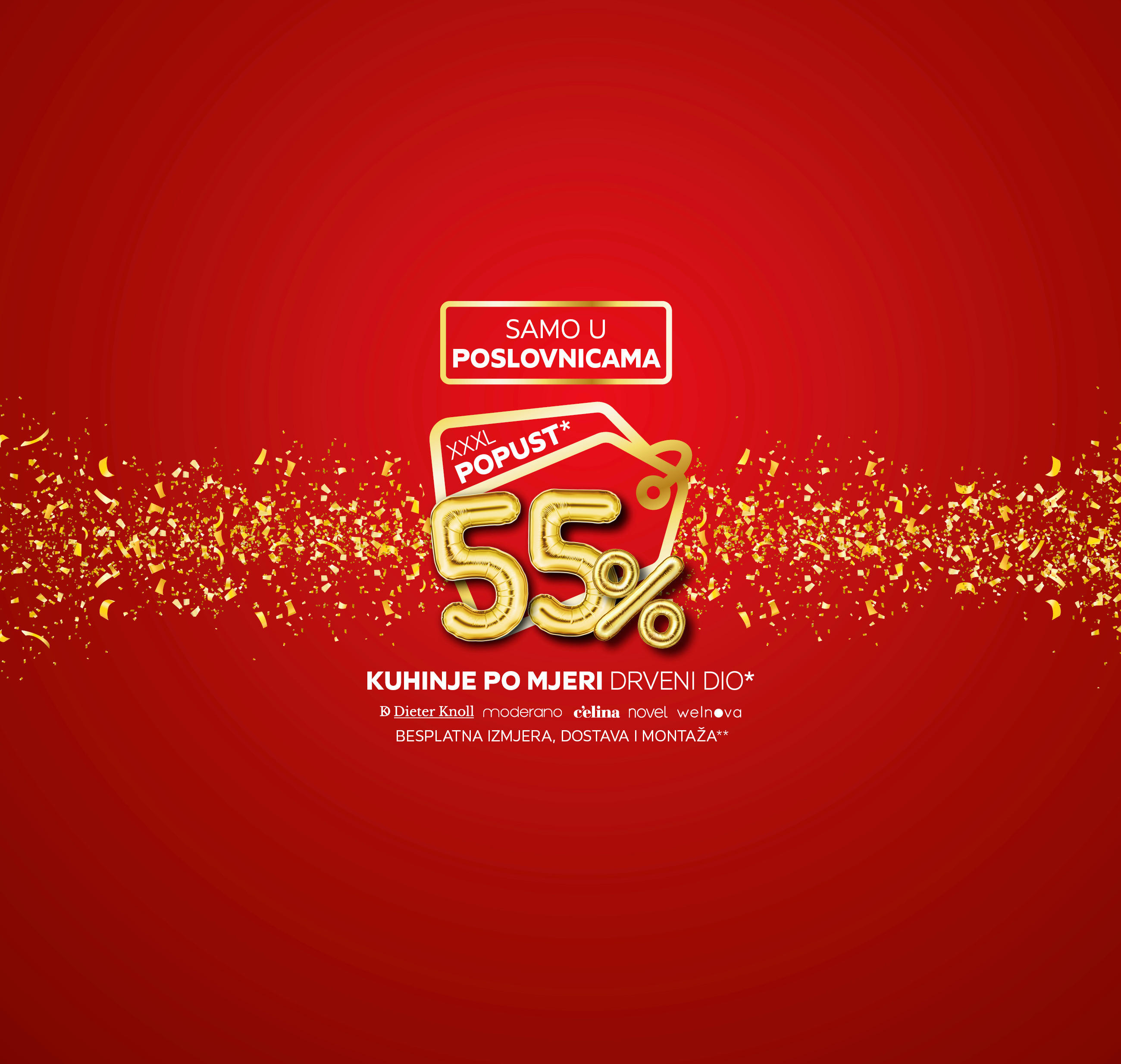 XXXL POPUST* 55% kuhinje po mjeri drveni dio* Dieter Knoll, moderano, c'elina, novel, welnova. Besplatna izmjera, dostava i montaža** Samo u poslovnicama