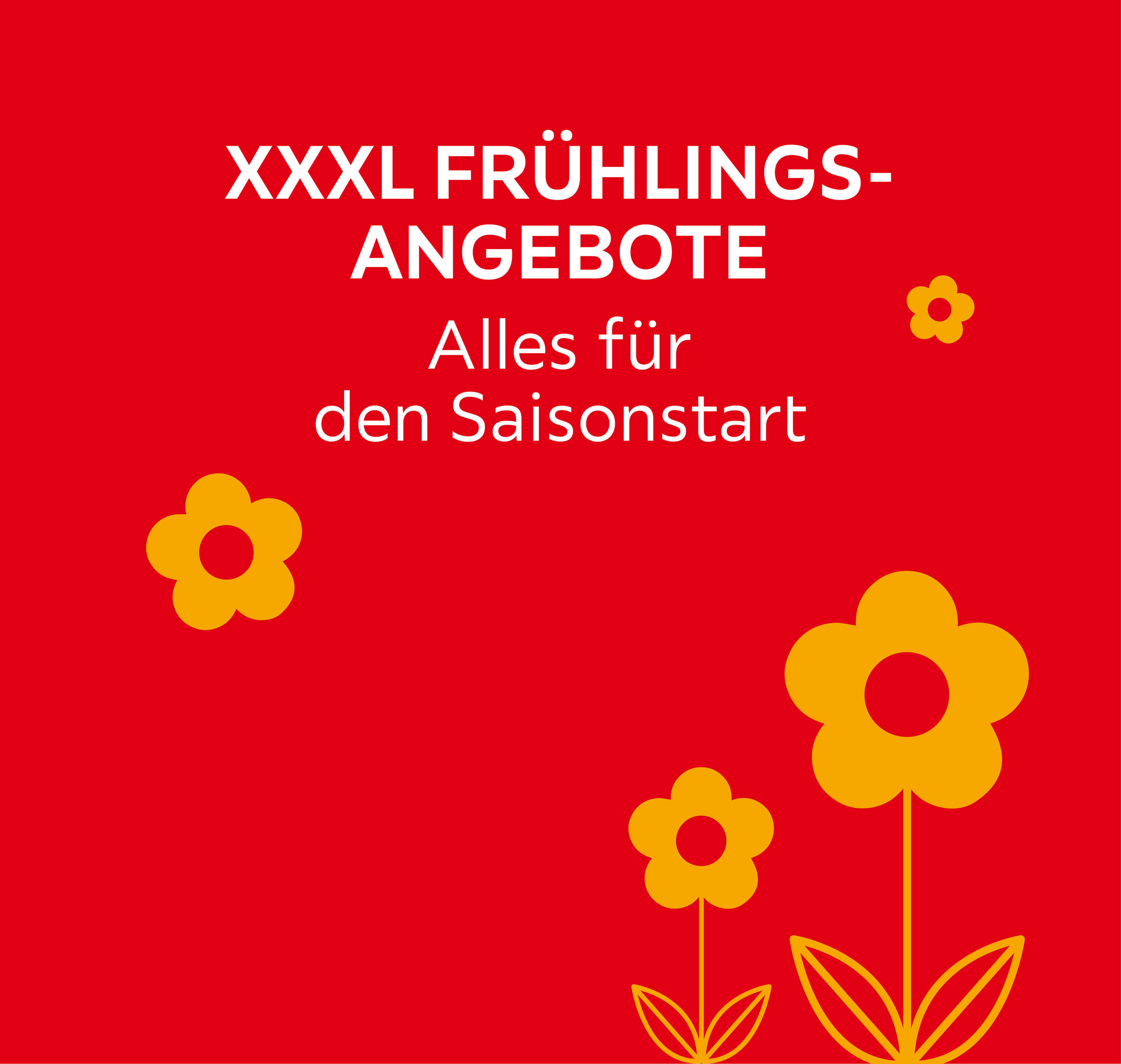 XXXL Frühlingsangebote; Alles für den Saisonstart