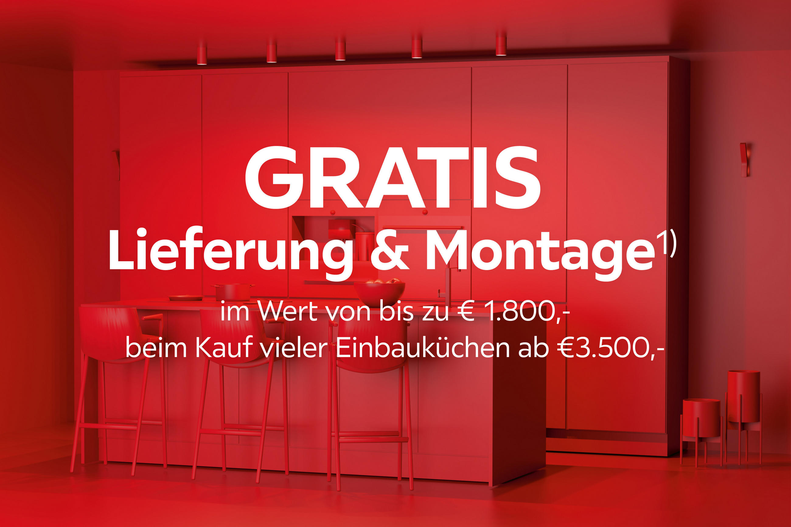Gratis Lieferung und Montage¹ im Wert von bis zu €1800,- beim Kauf vieler Einbauküchen ab €3500,-