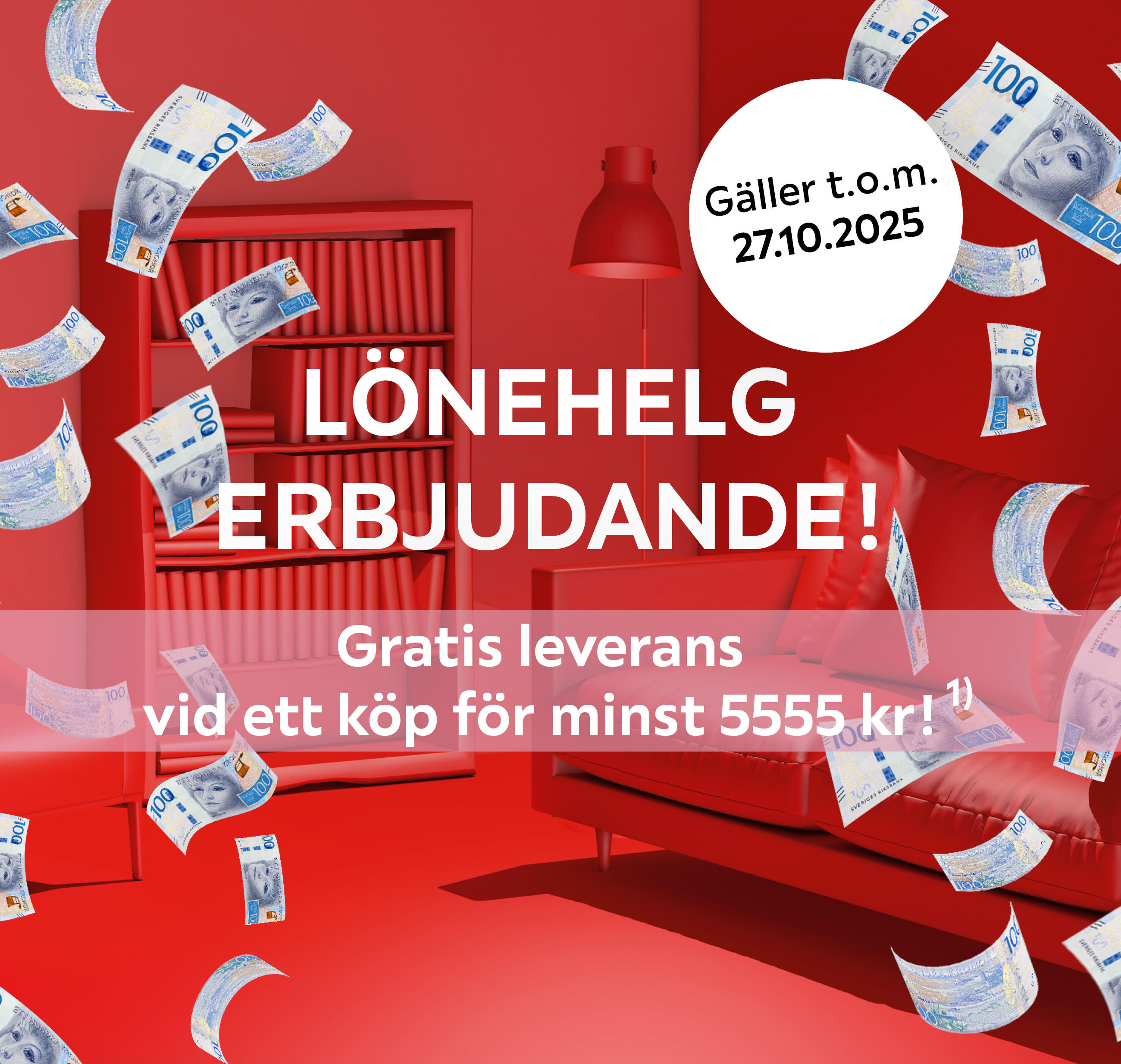Lönehelg erbjudande! Gratis leverans vid ett köp för minst 5555:-¹⁾