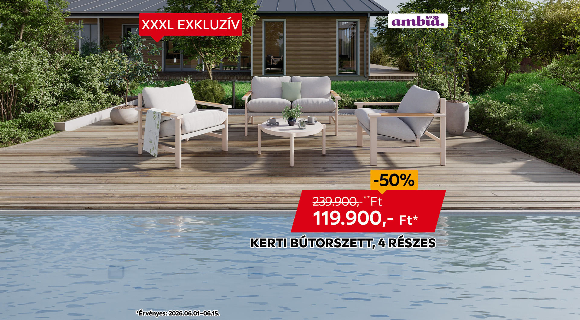 A kerti bútorszett 2026.06.01-06.15. között 239.900 Ft helyett csak 119.900 Ft/db az áruházakban és online.