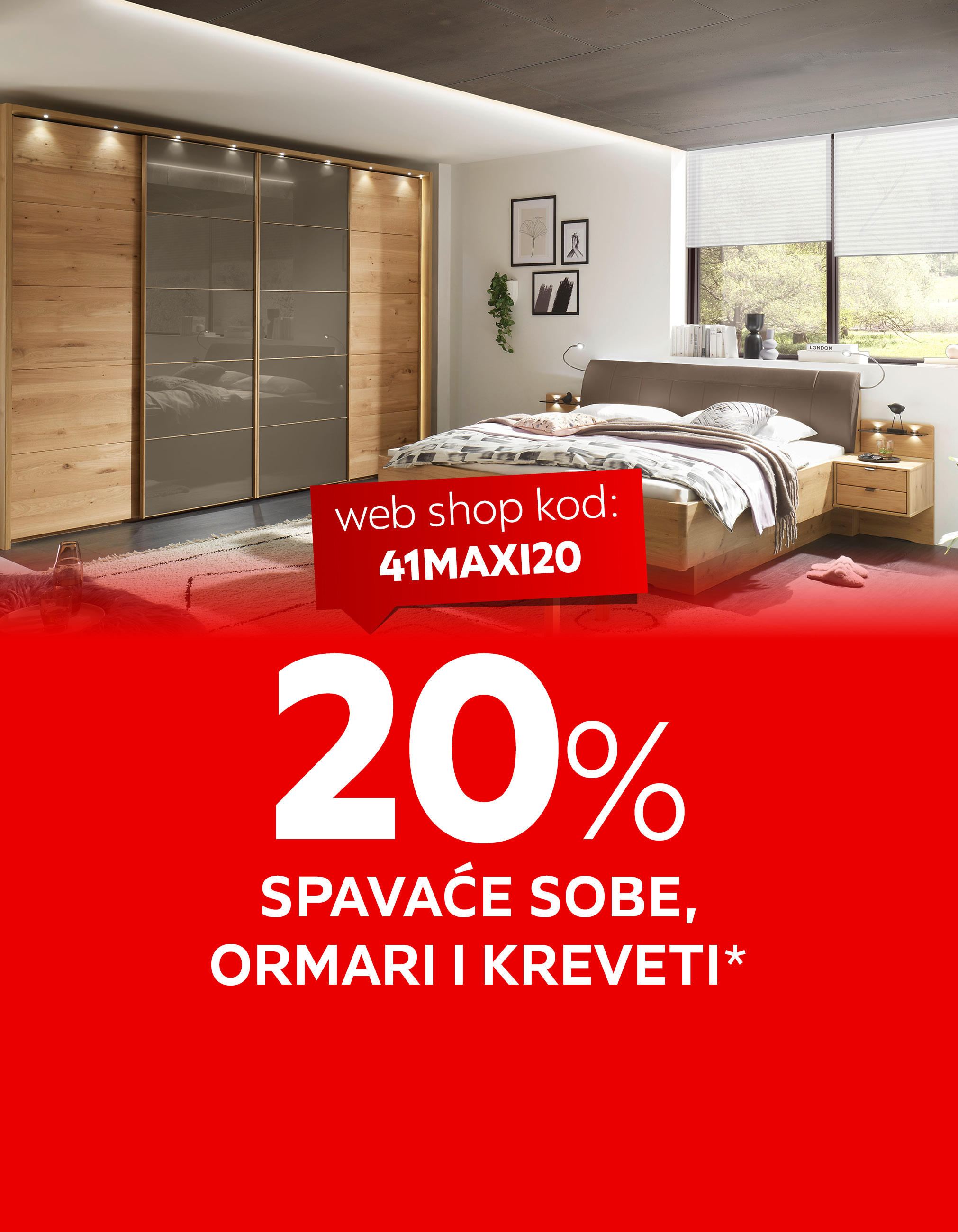 20% spavaće sobe, ormari i kreveti* web shop kod: 41MAXI20