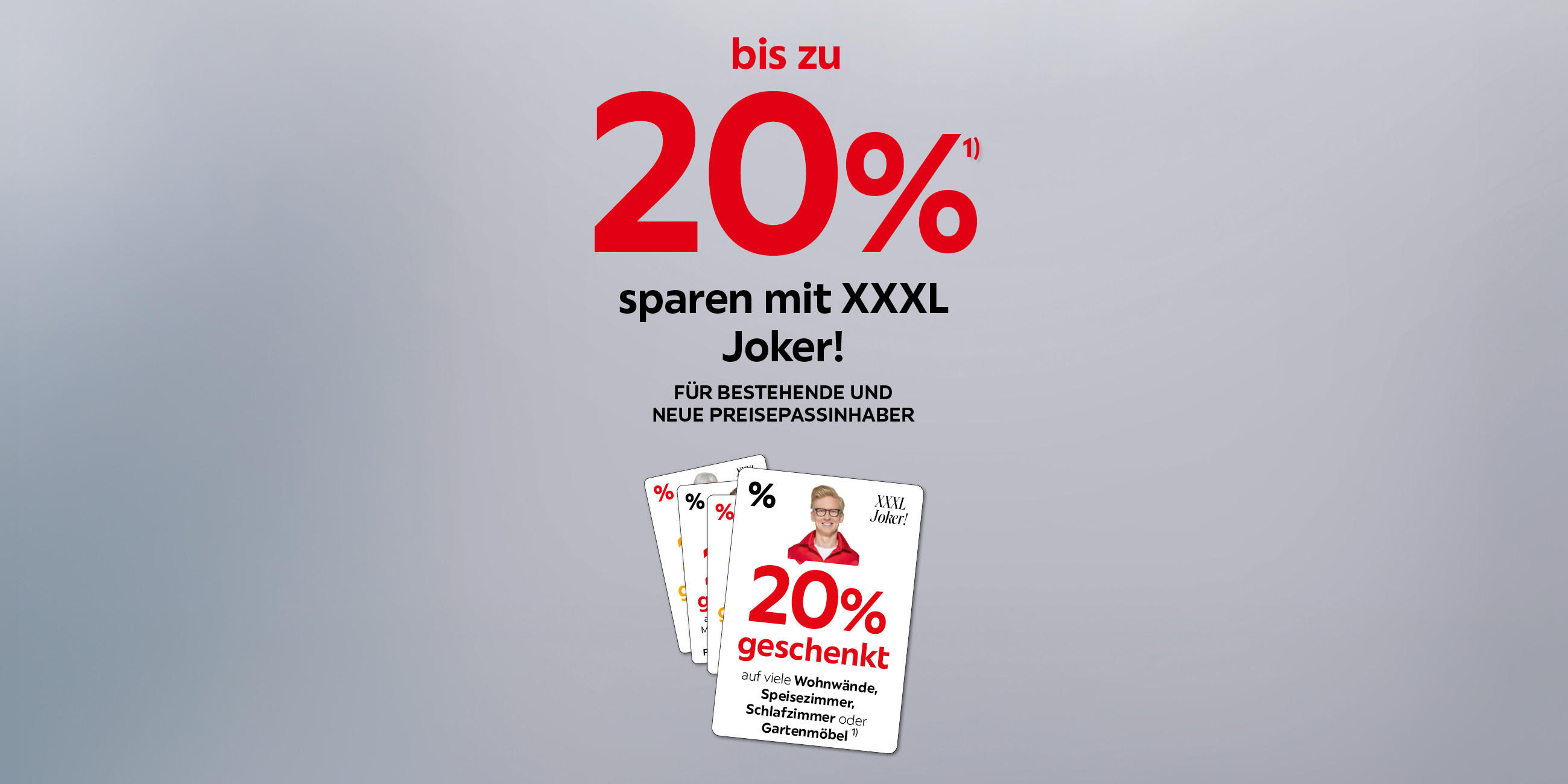 bis zu 20% sparen mit XXXL Joker! Für bestehende und neue Preisepassinhaber.