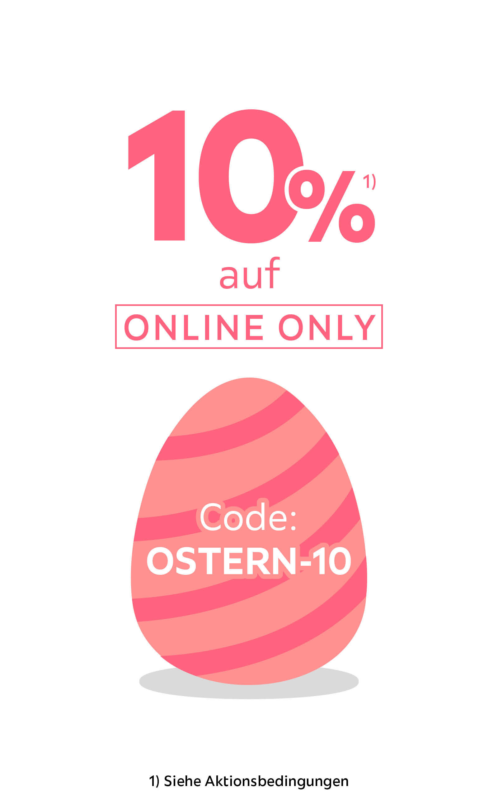 10% auf Online Only - Code: OSTERN-10