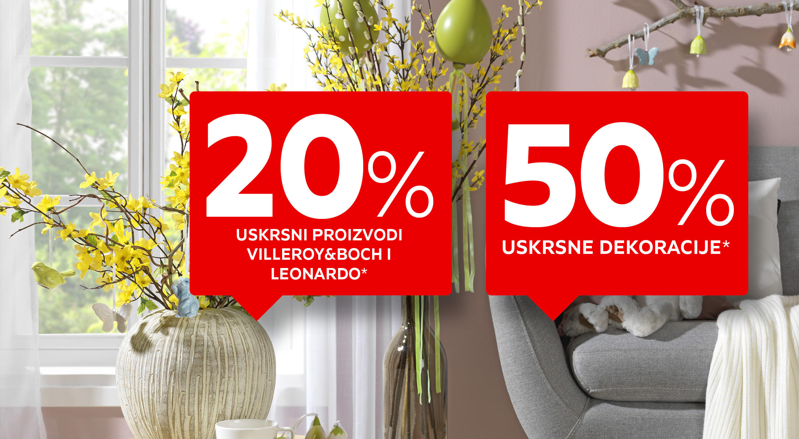 20% uskrsni proizvodi Villeroy&Boch i Leonardo*,  50% uskrsne dekoracije*