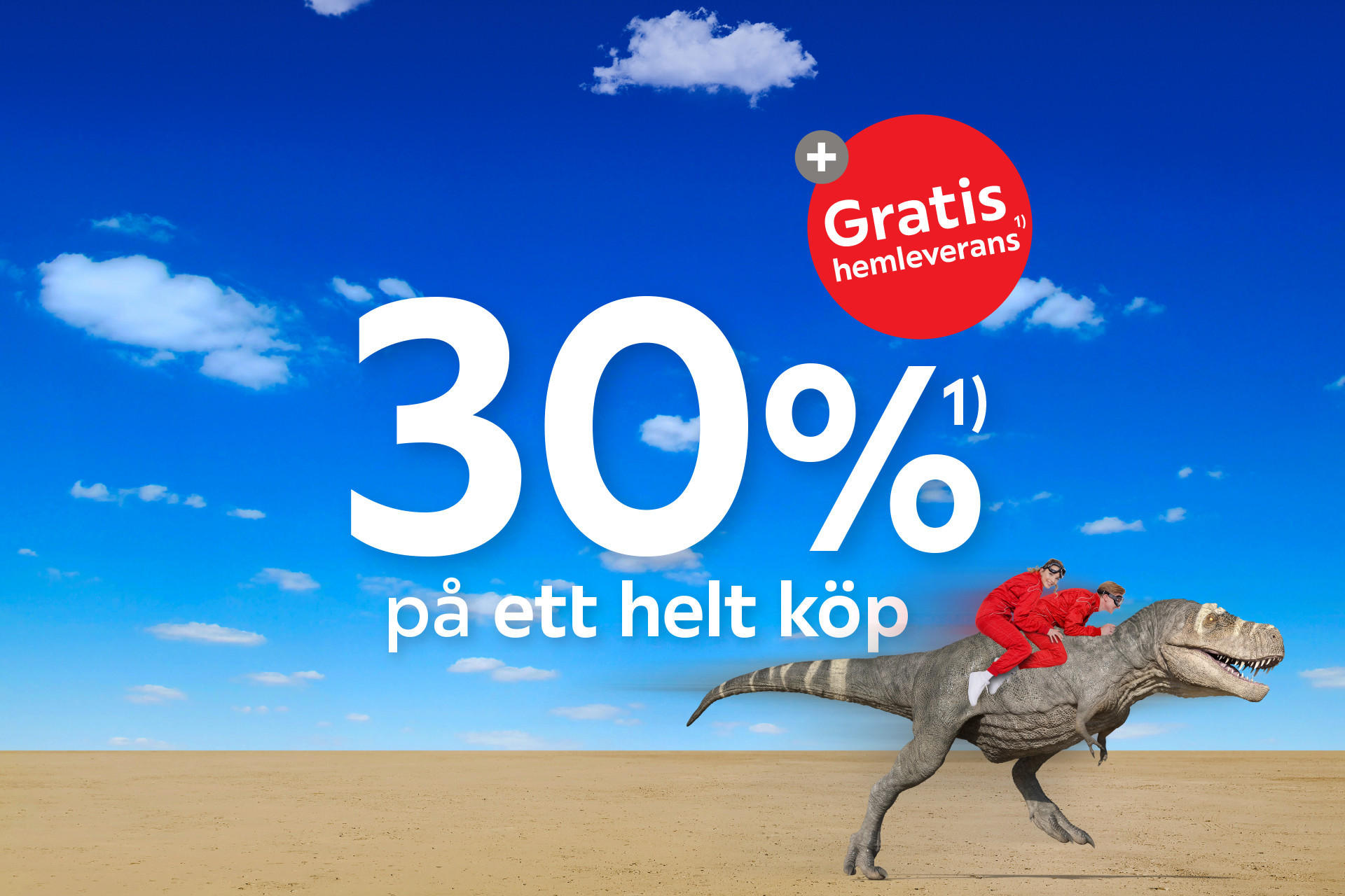 30%¹⁾ på ett helt köp + Gratis hemleverans