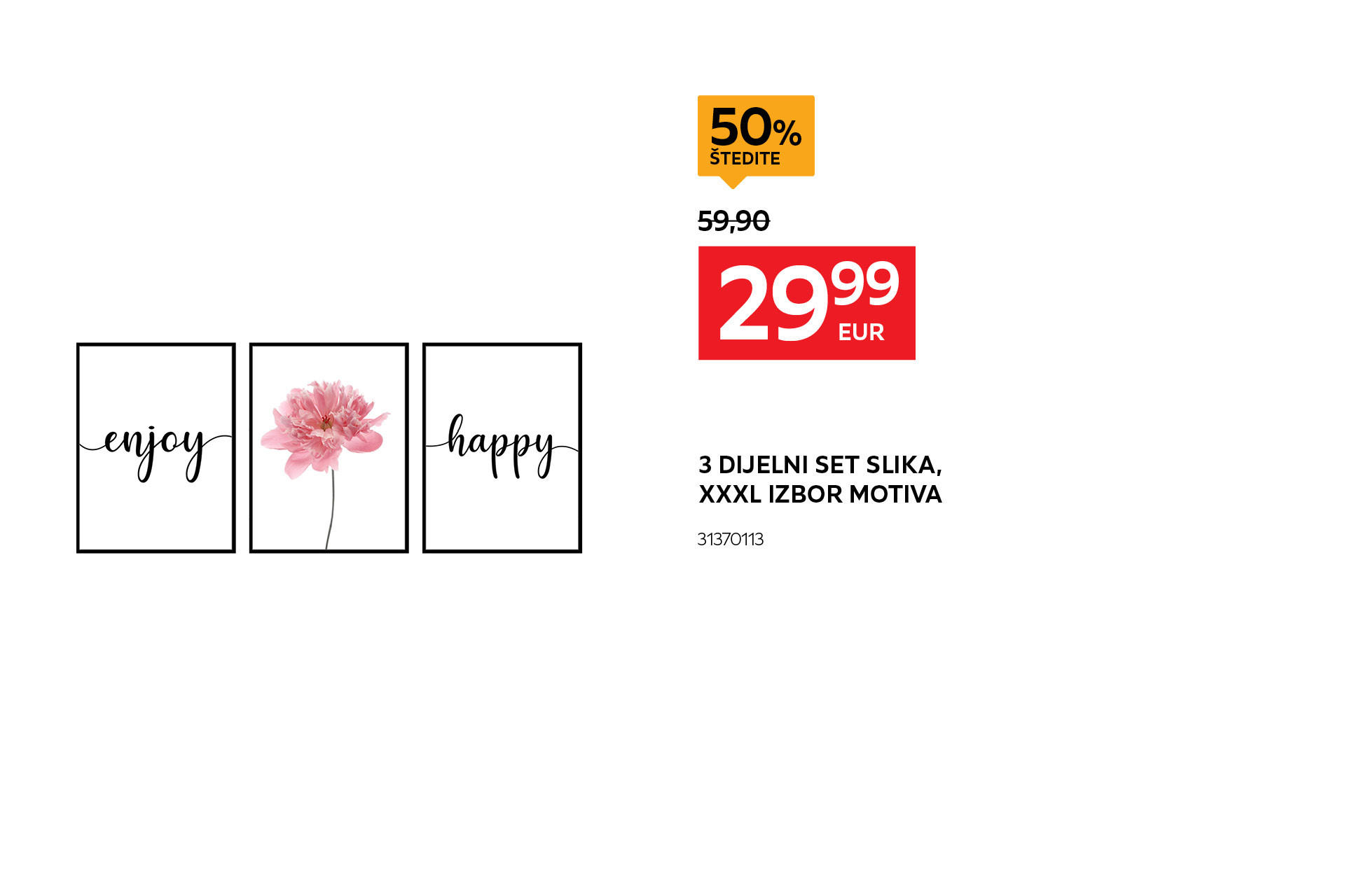 3 dijelni set slika, XXXL izbor motiva 31370113 umjesto 59,90 € nova cijena 29,99 € štedite 50%
