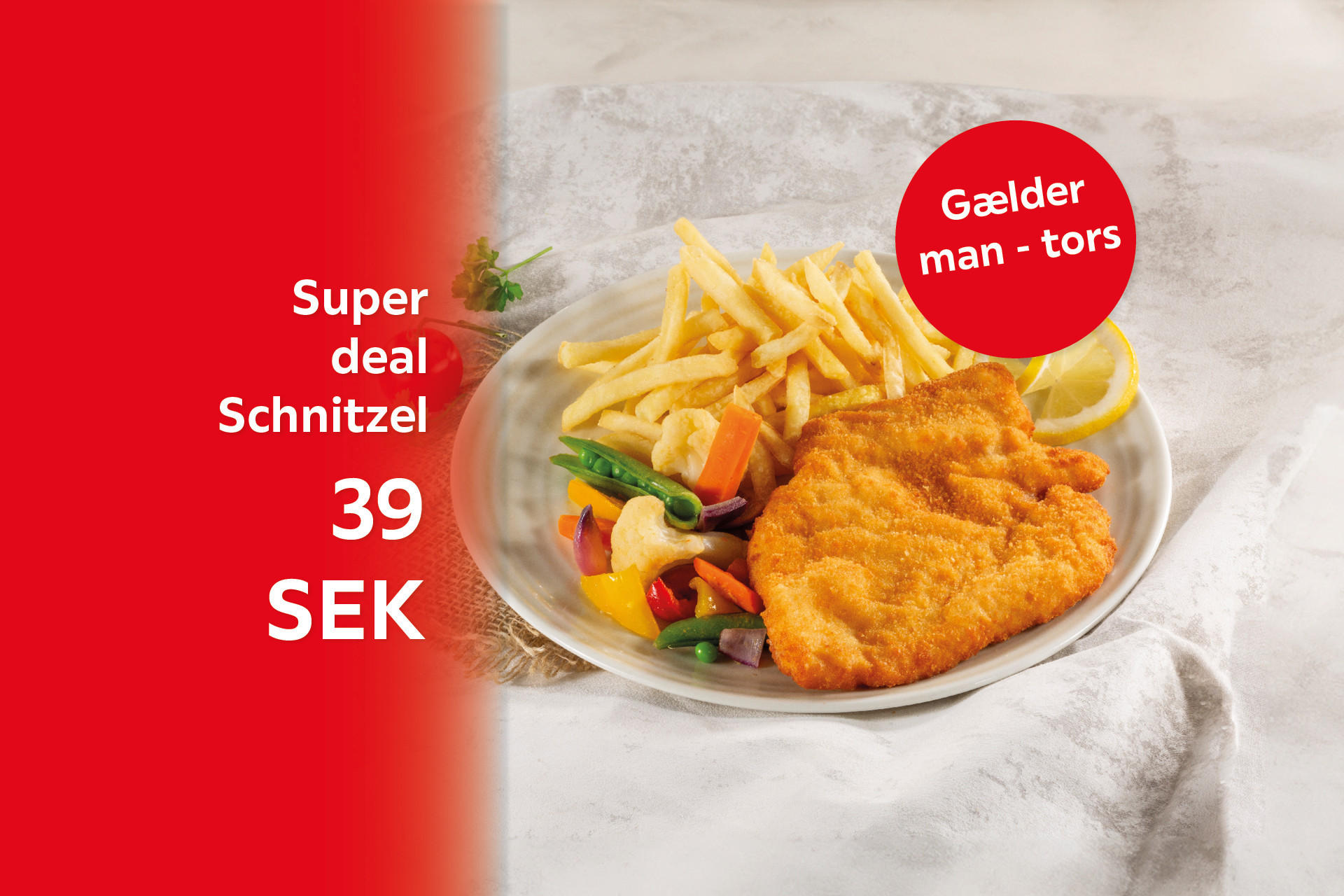 Super deal Schnitzel 39 SEK