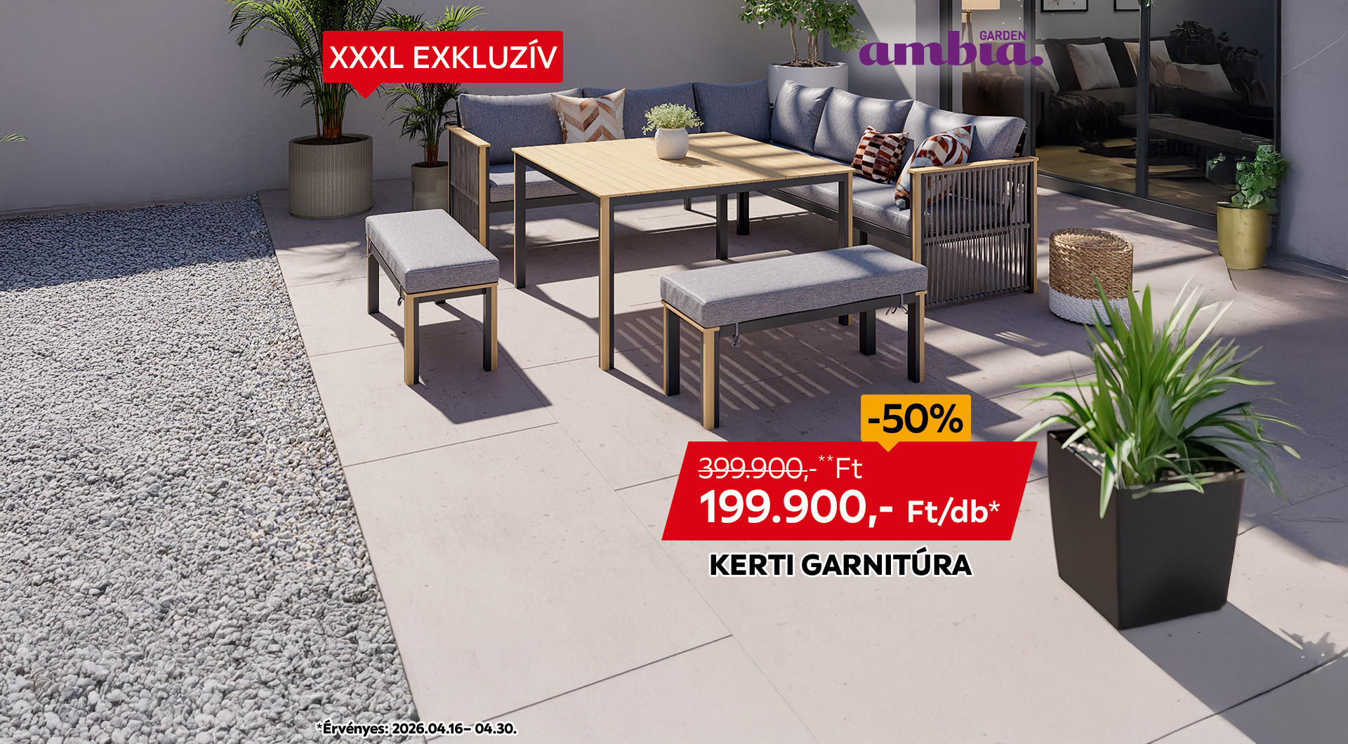 A kerti garnitúra 2026.04.16-04.30. között 399.900 Ft helyett csak 199.900 Ft/db az áruházakban és online.
