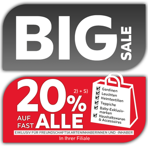 Big Sale - 20% Taschenaktion auf fast alle Gardinen, Leuchten, Heimtextilien, Baby-Exklusivmarken, Haushaltswaren und Accessoires in Ihrer Filiale - Exklusiv für Freundschaftskarteninhaberinnen und -inhaber