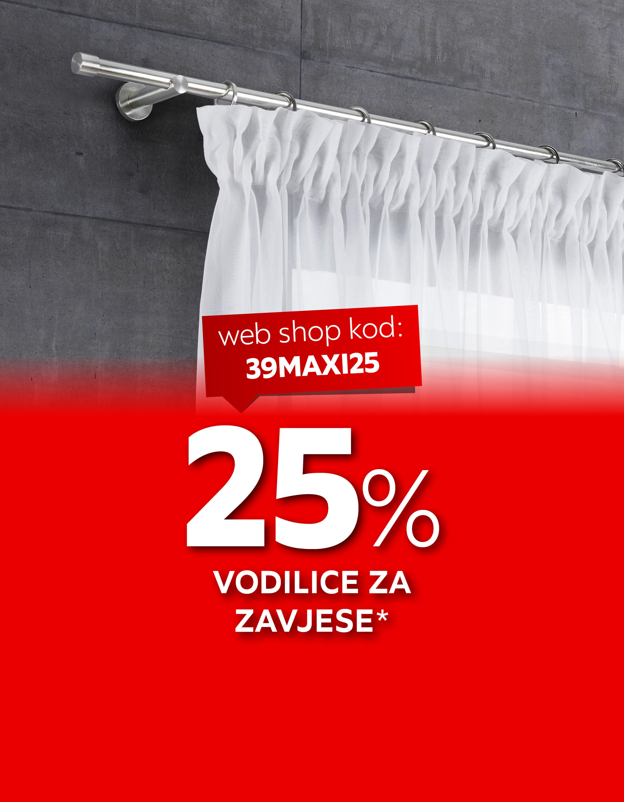 25% vodilice za zavjese* web shop kod: 39MAXI25