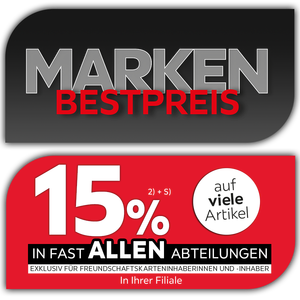 Marken Bestpreis - 15% auf viele Artikel in Ihrer Filiale und in allen Abteilungen exklusiv für Freundschaftskarteninhaberinnen und -inhaber