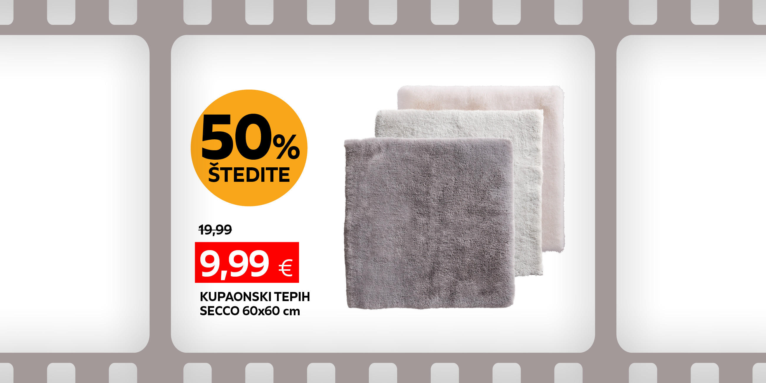 kupaonski tepih Secco 60x60 cm umjesto 19,99 € nova cijena 9,99 € štedite 50%