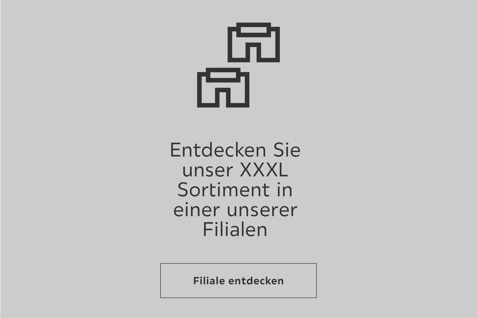 Entdecken Sie unser XXXL Sortiment in einer unserer Filialen