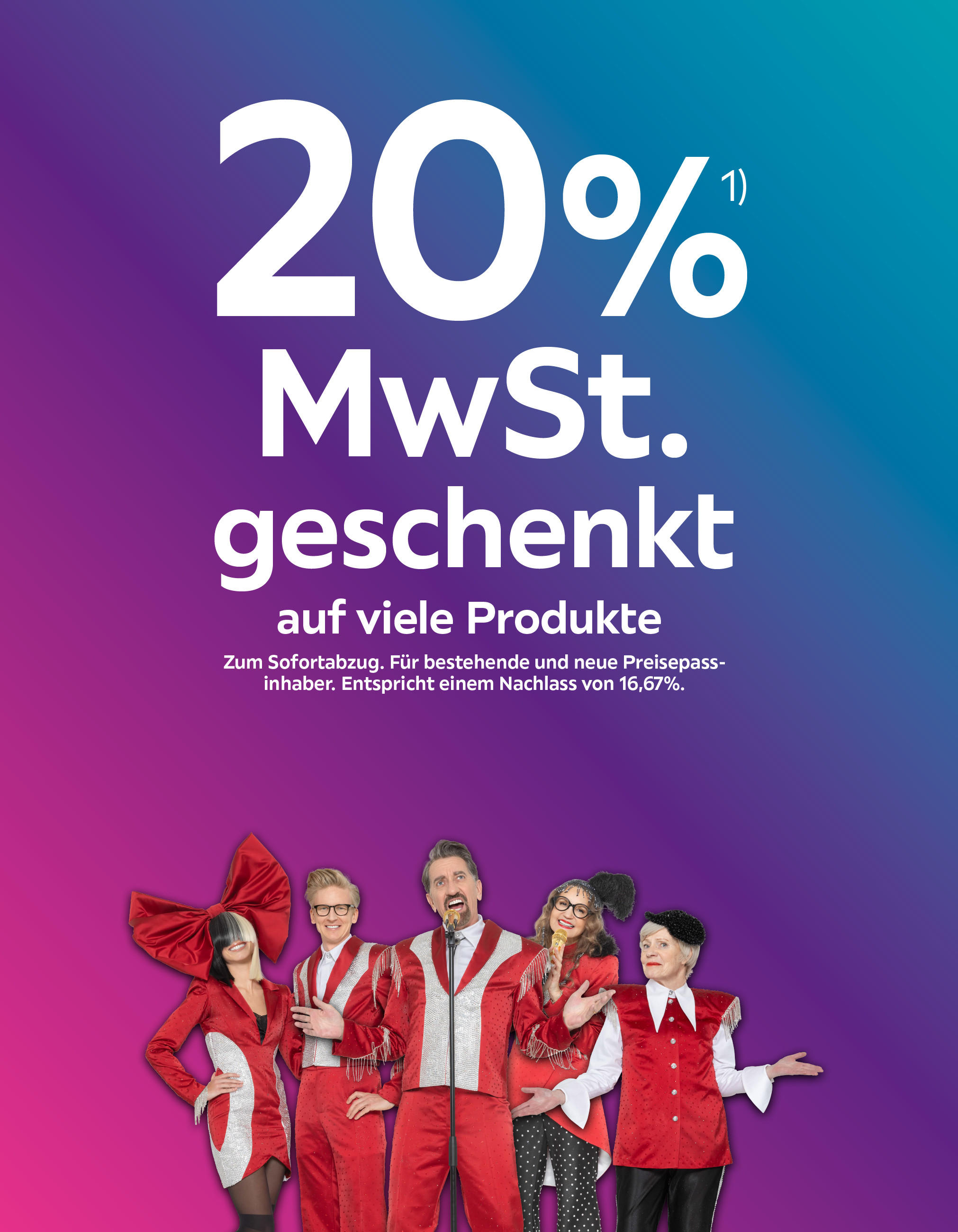 20% mwst geschenkt auf viele produkte zum sofortabzug; für bestehende und neue preisepassinhaber; entspricht einem nachlass 16,67%