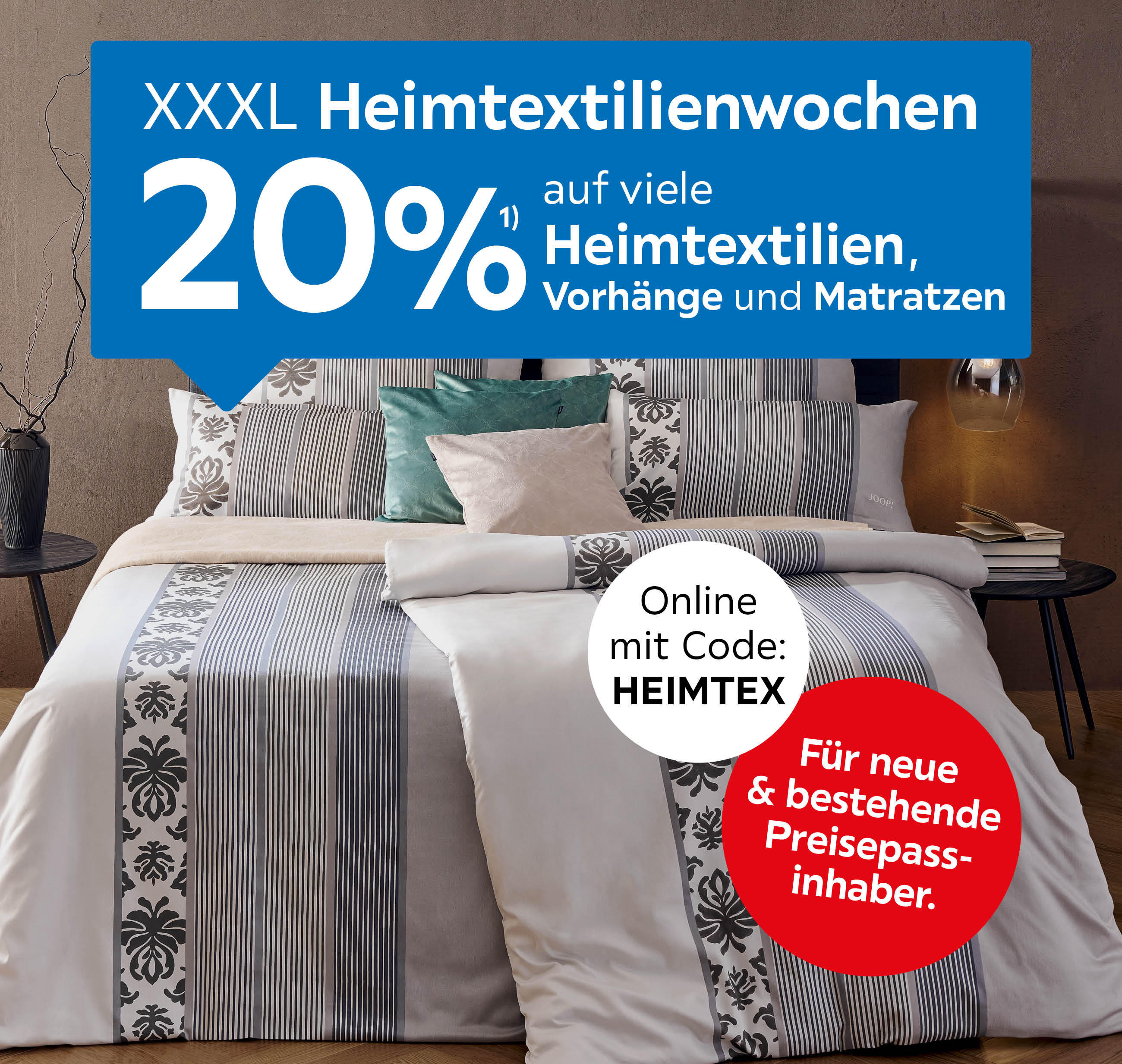 XXXL Heimtextilienwochen, 20% auf viele Heimtextilien, Vorhänge und Matratzen; Online mit Code: HEIMTEX, Für neue & bestehende Preisepassinhaber.