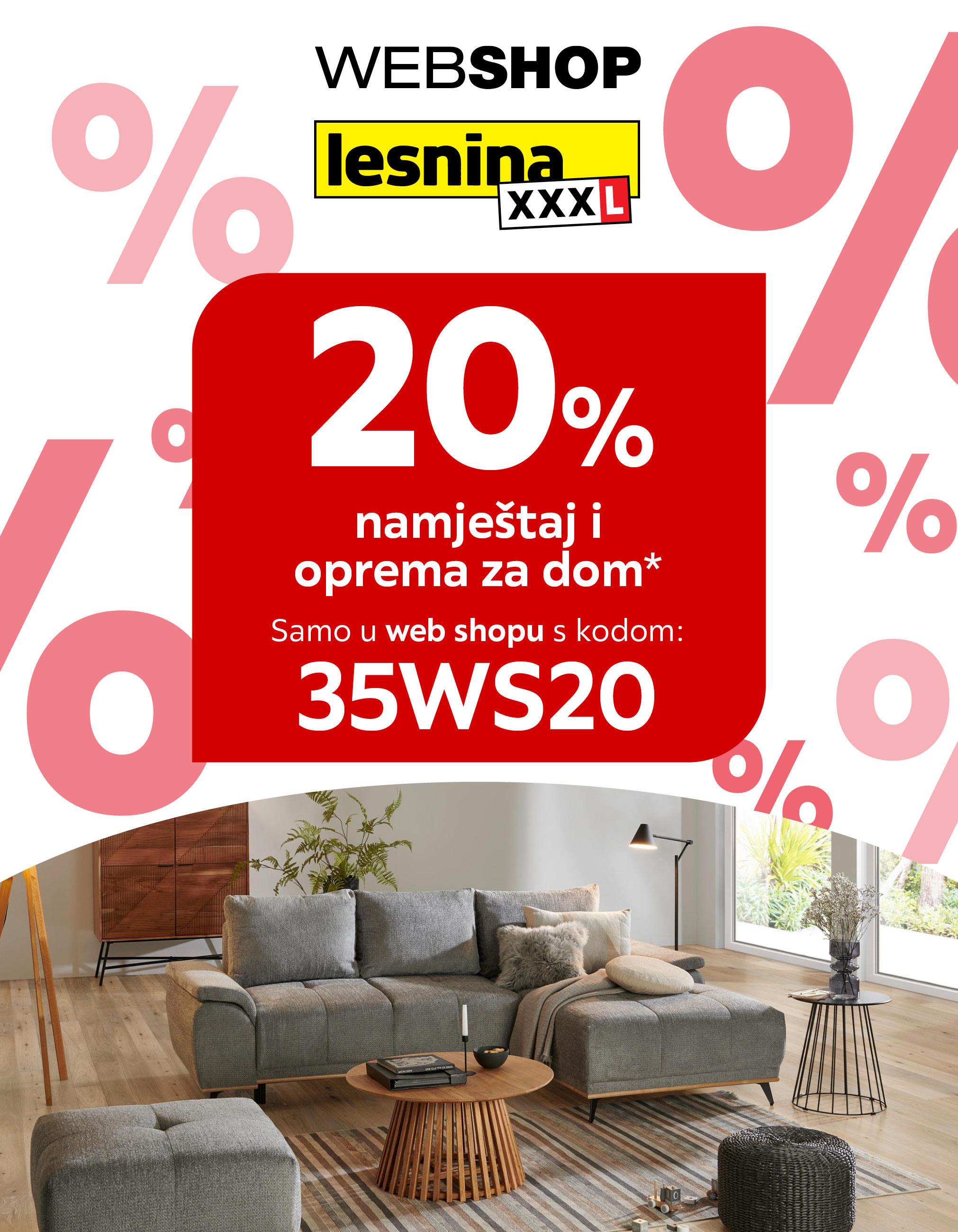 2% namještaj i oprema za dom* samo u web shopu s kodom: 35WS20