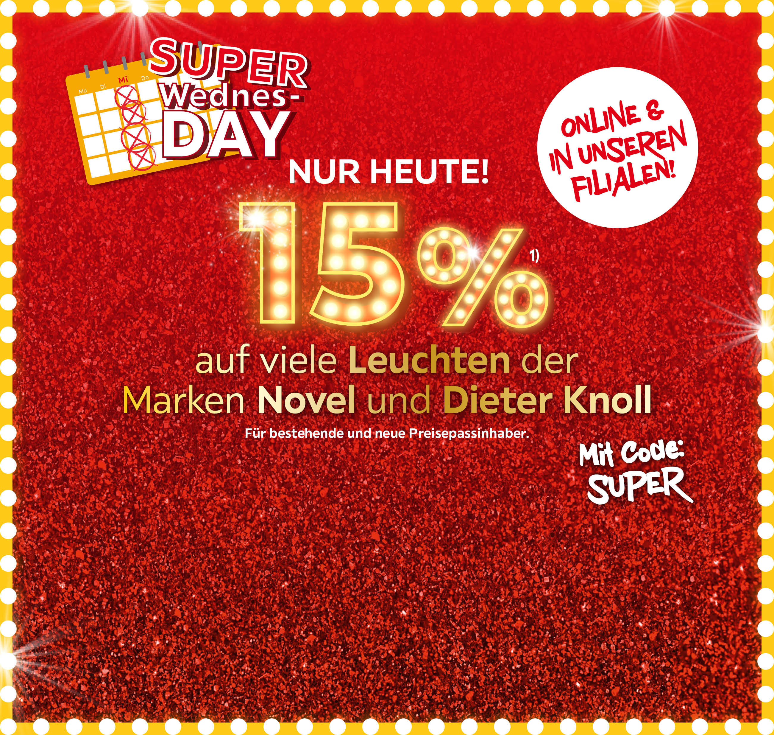 SUPER WEDNESDAY, NUR HEUTE! (15% auf viele Leuchten der Marken Novel und Dieter Knoll); für bestehende und neue Preisepassinhaber; Mit Code: SUPER, Online und in Ihrer Filiale!