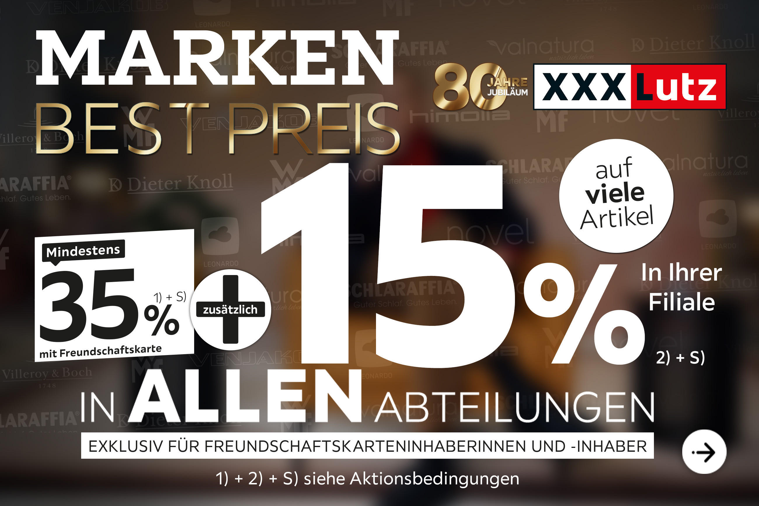 Marken Bestpreis - 80 Jahre Jubiläum - 35% + 15% zusätzlich auf viele Artikel in Ihrer Filiale und in allen Abteilungen exklusiv für Freundschaftskarteninhaberinnen und -inhaber