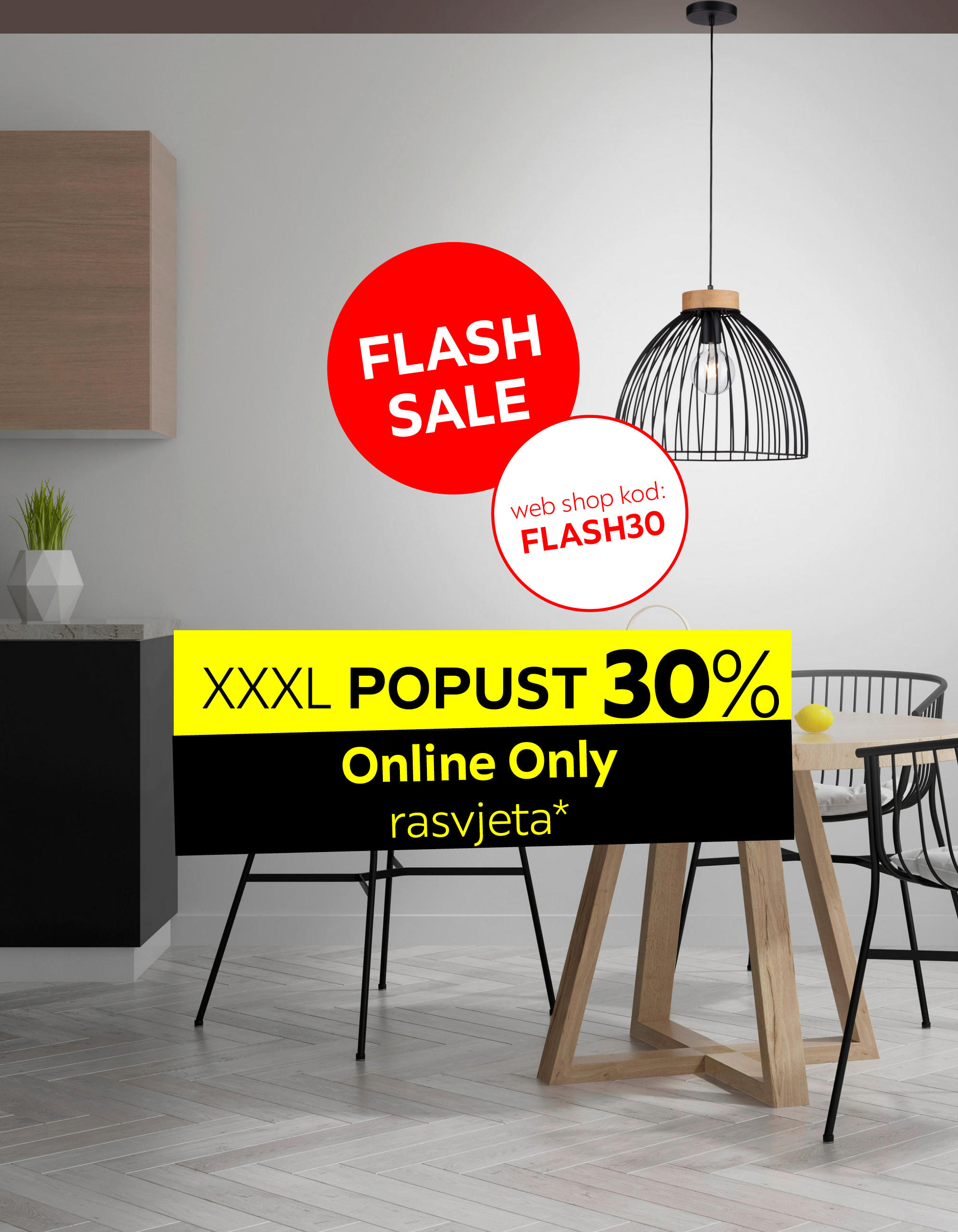 Flash Sale XXXL popust 30% Online Only rasvjeta* web shop kod: FLASH30