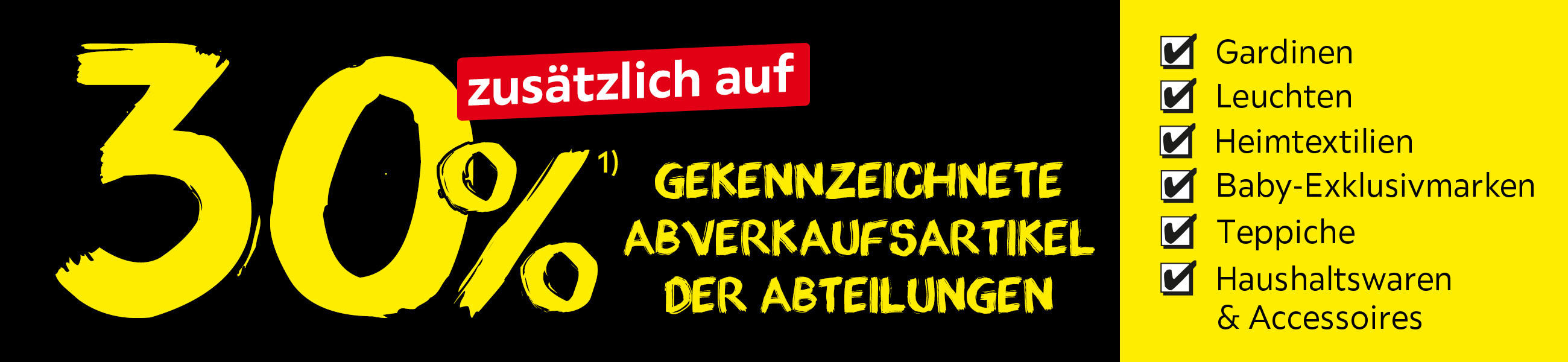 30% zusätzlich auf gekennzeichnete Abverkaufsartikel der Abteilungen' und einer Liste mit Abteilungen wie Gardinen, Leuchten, Heimtextilien, Baby-Exklusivmarken, Teppiche, Haushaltswaren & Accessoires