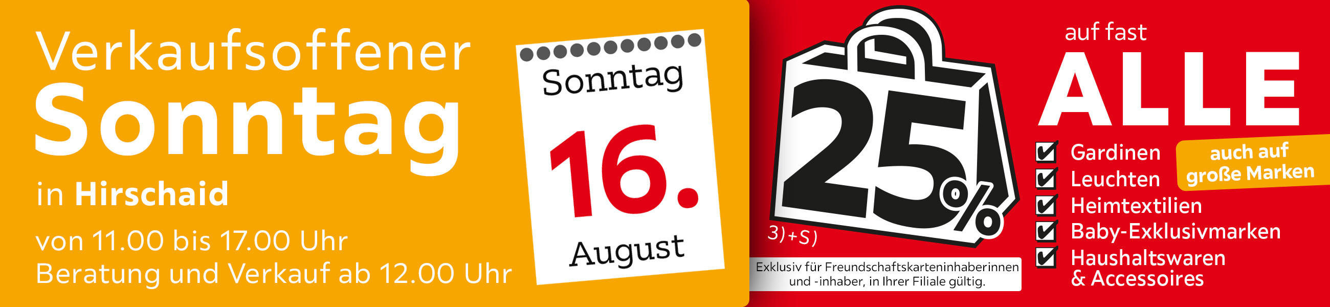 Verkaufsoffener Sonntag in Hirschaid am 16.08. - 25% auf fast alle Gardinen, Leuchten, Heimtext, Baby-Exklusivmarken Haushaltswaren und Accessoires - Exklusiv für Freundschaftskarteninhaberinnen und - inhaber, in Ihrer Filiale gültig.