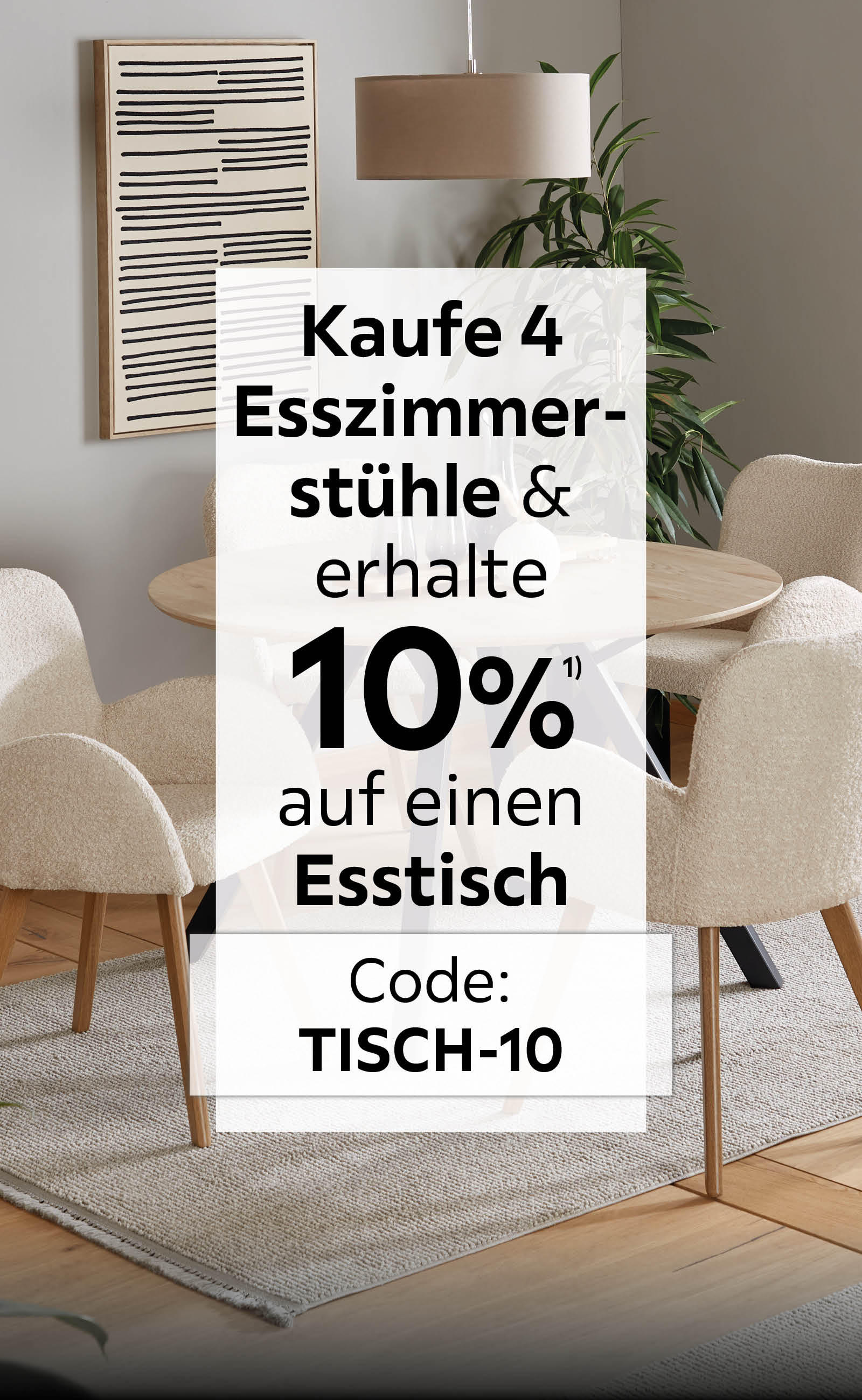 Kaufe 4 Esszimmerstühle & erhalte 10% auf einen Esstisch