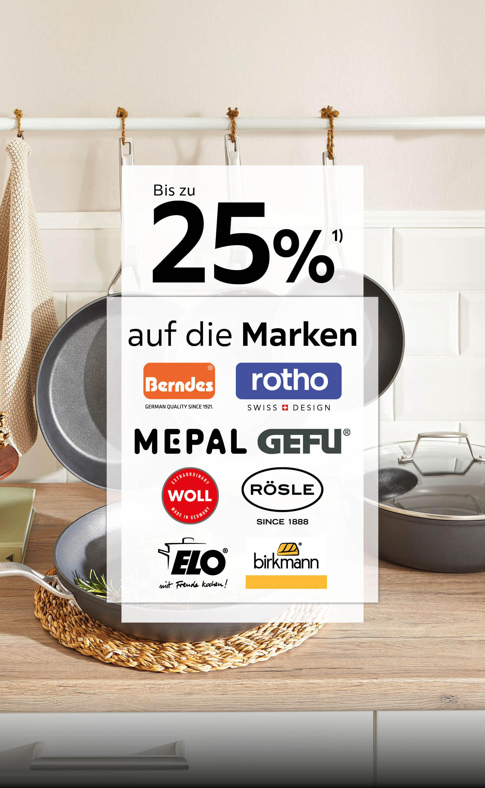25% auf Rösle, Gefu, Birkmann, Mepal, Woll, Berndes, Elo, Rotho