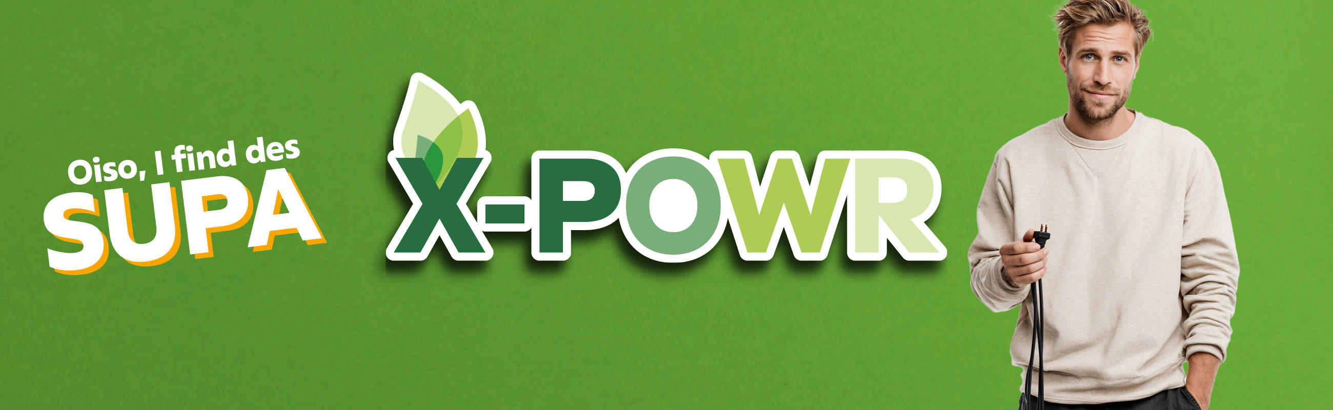 Oiso, I find des SUPA  -  X-POWR