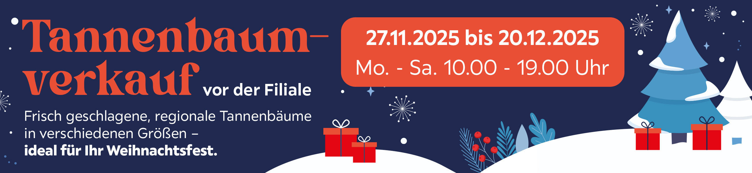 Tannenbaum-verkauf vor der Filiale Frisch geschlagene, regionale Tannenbäume in verschiedenen Größen - ideal für Ihr Weihnachtsfest - 27.11. bis 20.12.2025 vom mo bis sa. 10.00 Uhr - 19.00 Uhr