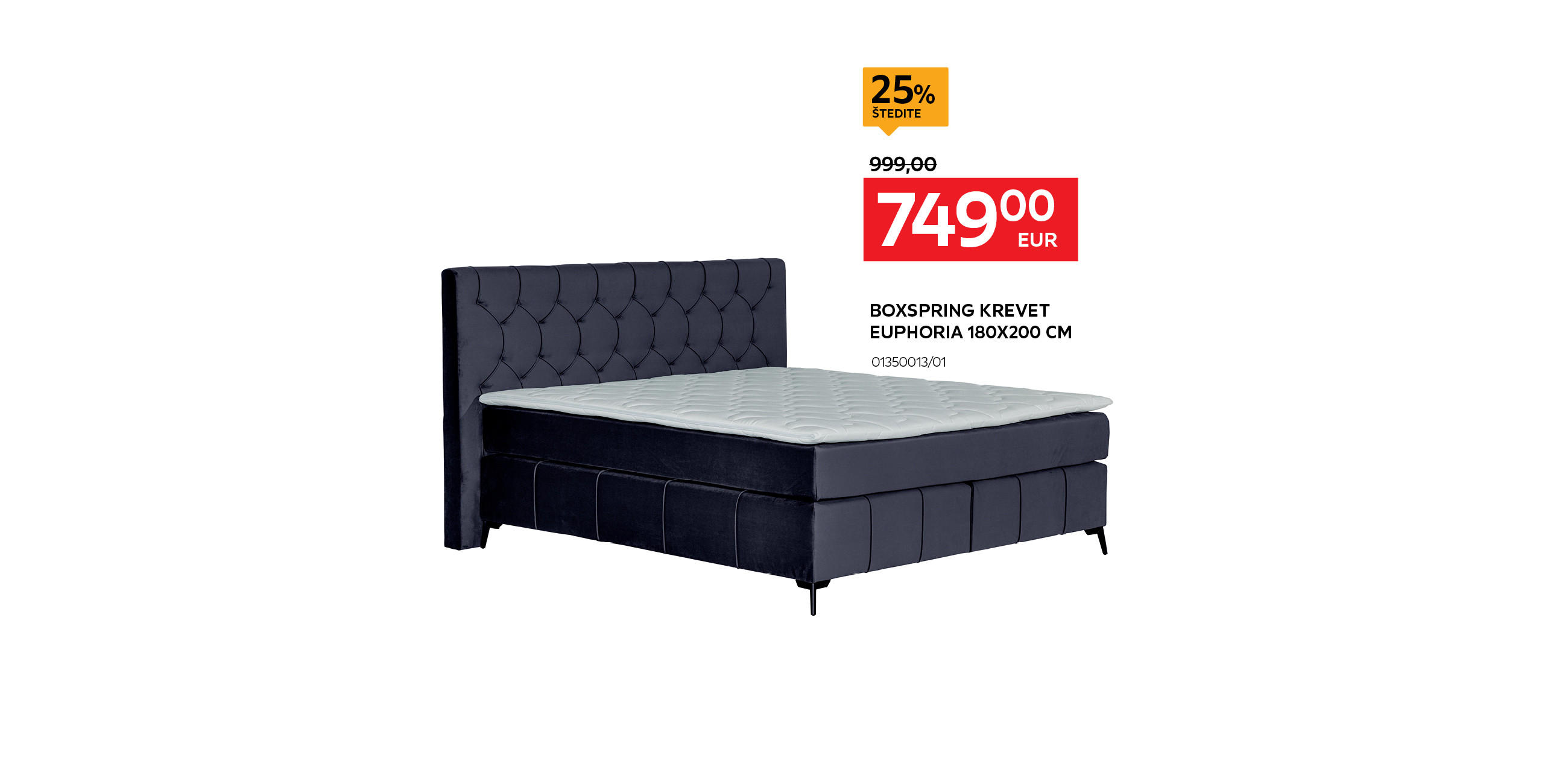 boxspring krevet Euphoria 180x200 cm 01350013/01 umjesto 999,00 € nova cijena 749,00 € Štedite 25%