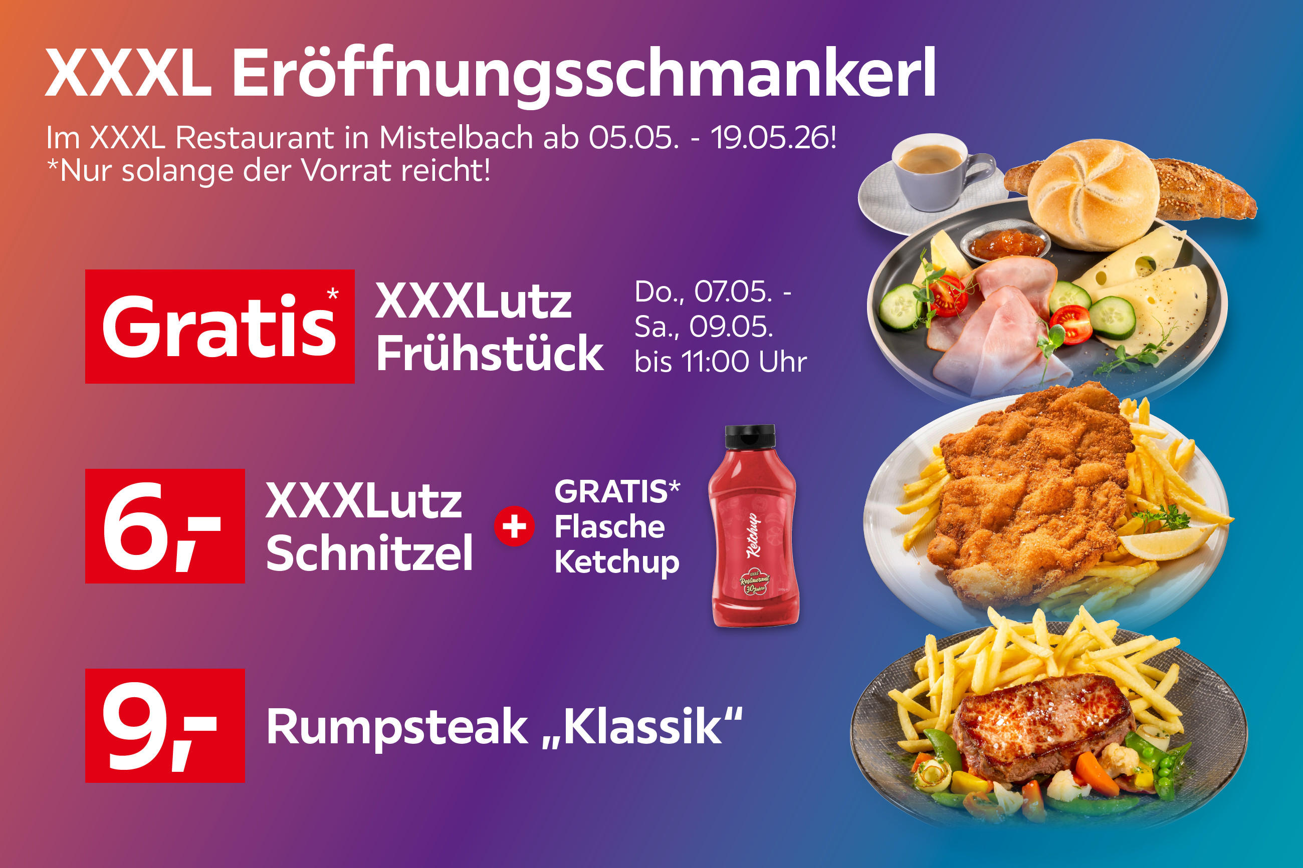 XXXL Eröffnungsschmankerl im Restaurant Mistelbach 05.05.–19.05.26: Gratis Frühstück 07.–09.05. bis 11 Uhr, Schnitzel 6€ + Ketchup gratis, Rumpsteak „Klassik“ 9€