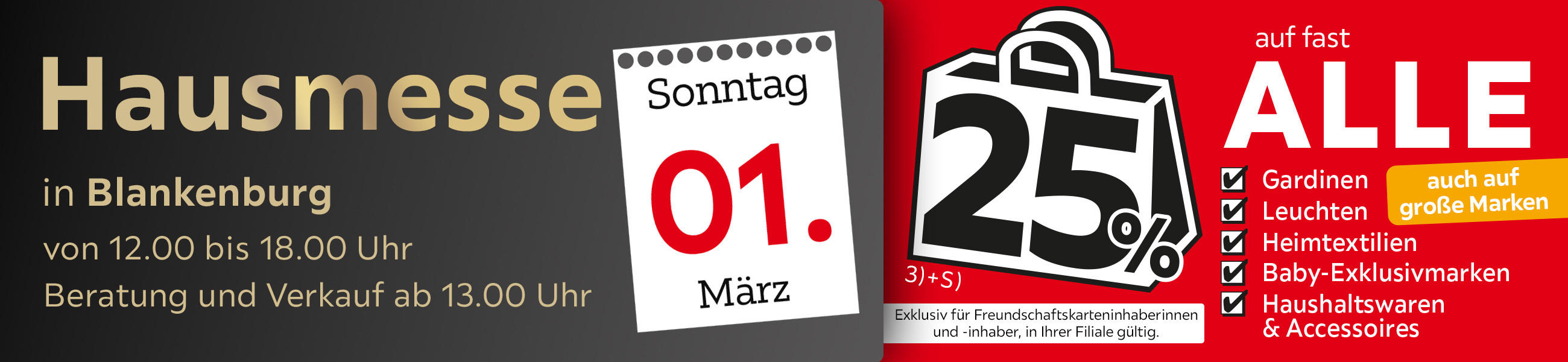 Hausmesse in Blankenburg am 01.03.26 von 12-18h Beratung und Verkauf ab 13:00Uhr- 25% auf fast Alle Gardinen, Leuchten, Heimtextilien, Baby-Exkl.-Marken, Haushaltswaren & Accessoires auf auf große Marken. Exkl. für Freundschaftskarteninhaber*innen